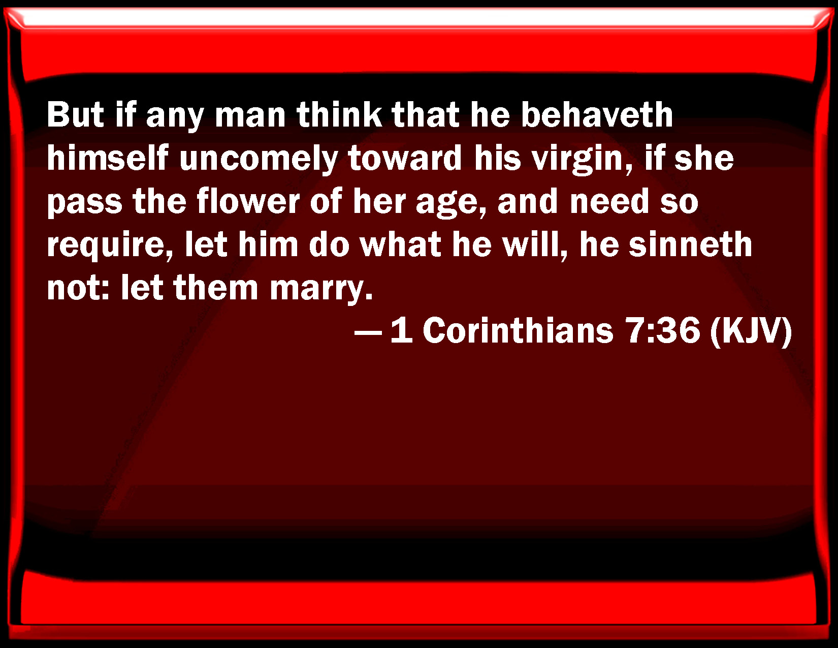 1 Corinthians 7 36 But If Any Man Think That He Behaves Himself 