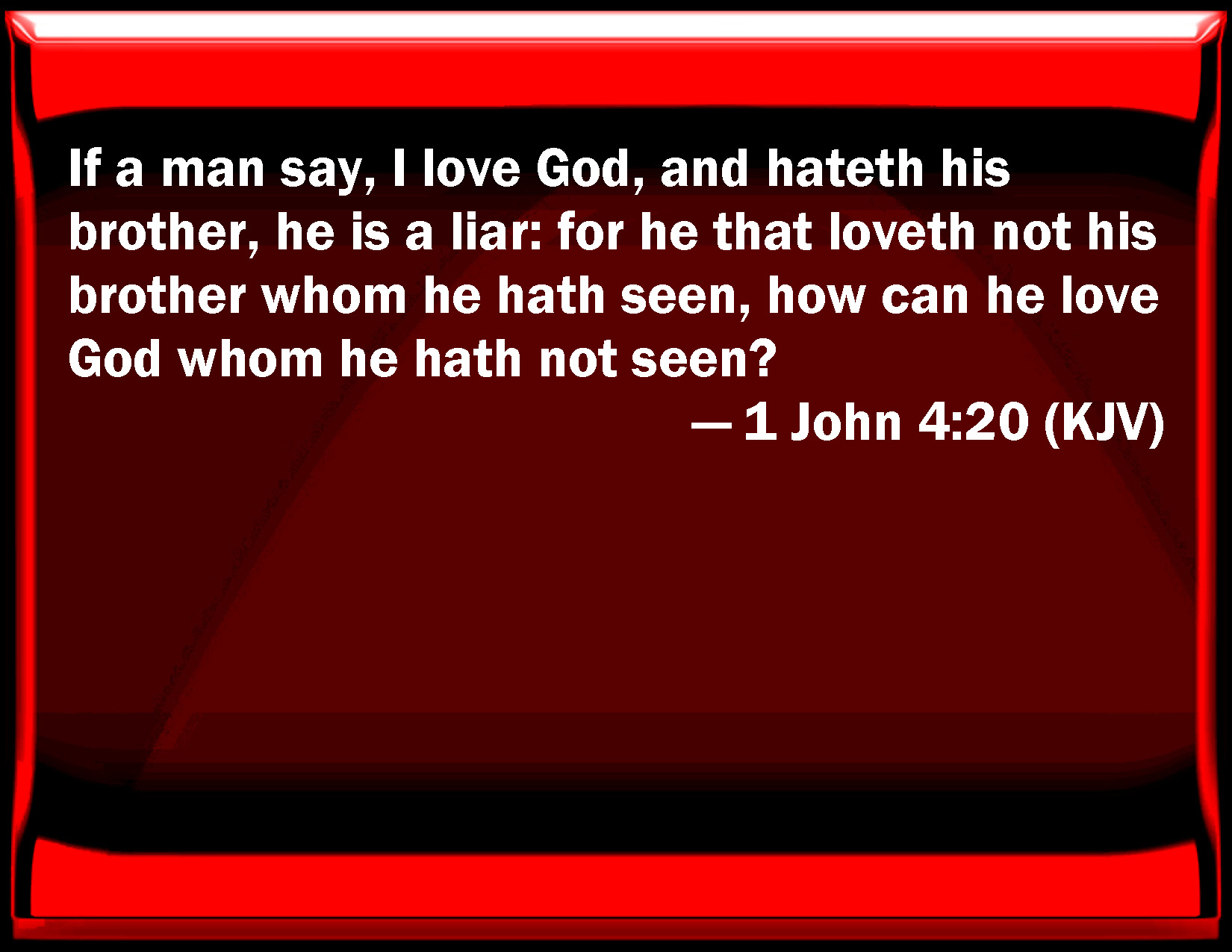 1 John 4 20 If A Man Say I Love God And Hates His Brother He Is A 