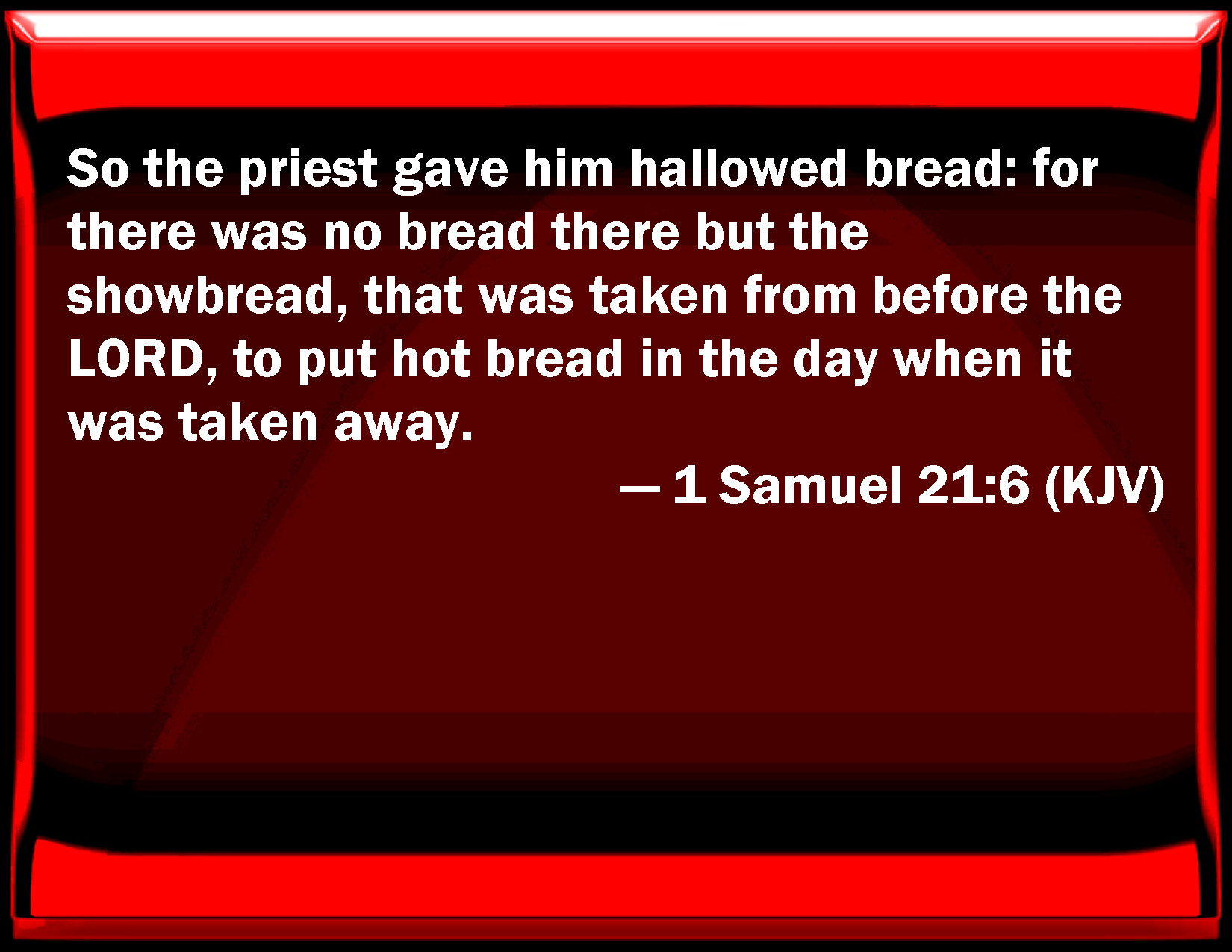 1-samuel-21-6-so-the-priest-gave-him-hallowed-bread-for-there-was-no