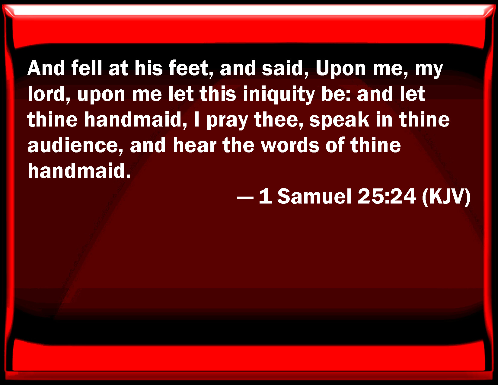 1 Samuel 2524 And Fell At His Feet And Said On Me My Lord On Me