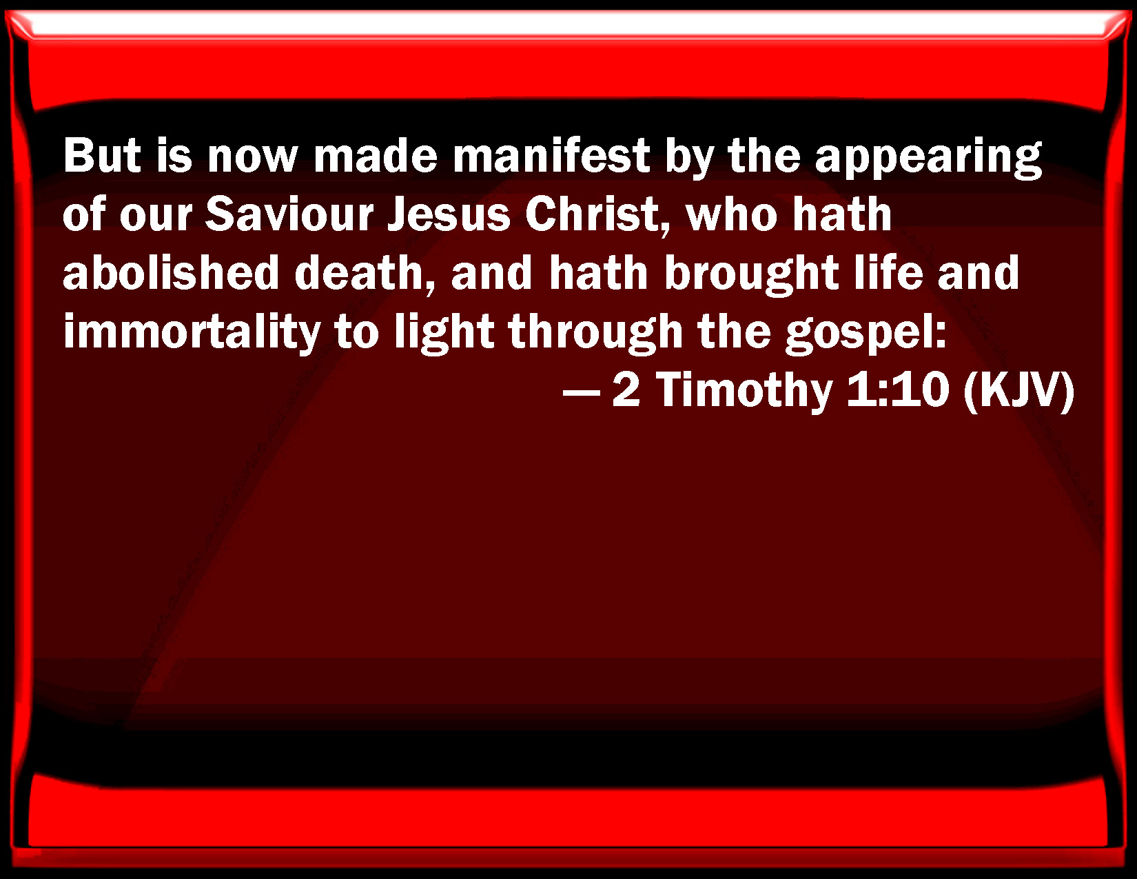 2 Timothy 110 But is now made manifest by the appearing