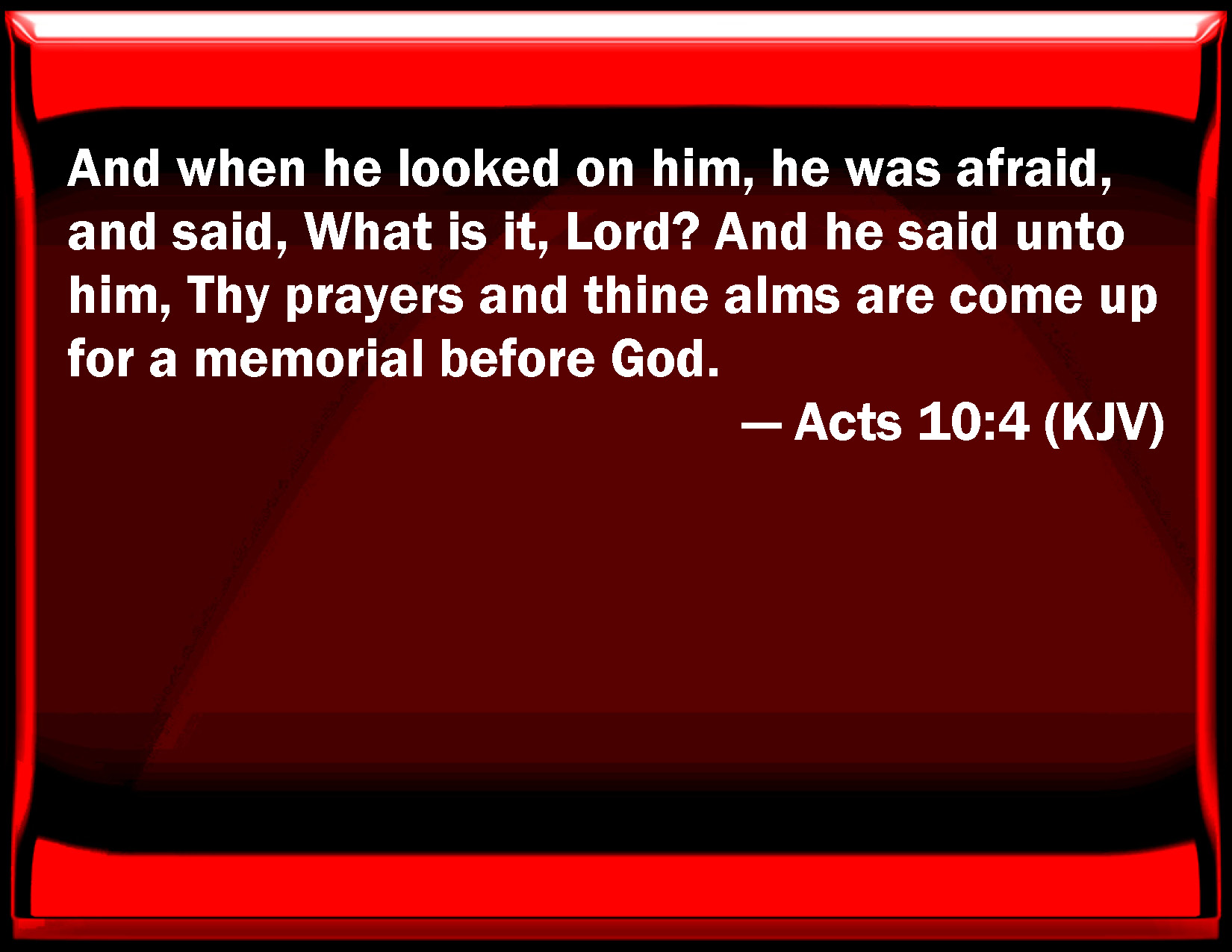 acts-10-4-and-when-he-looked-on-him-he-was-afraid-and-said-what-is-it-lord-and-he-said-to