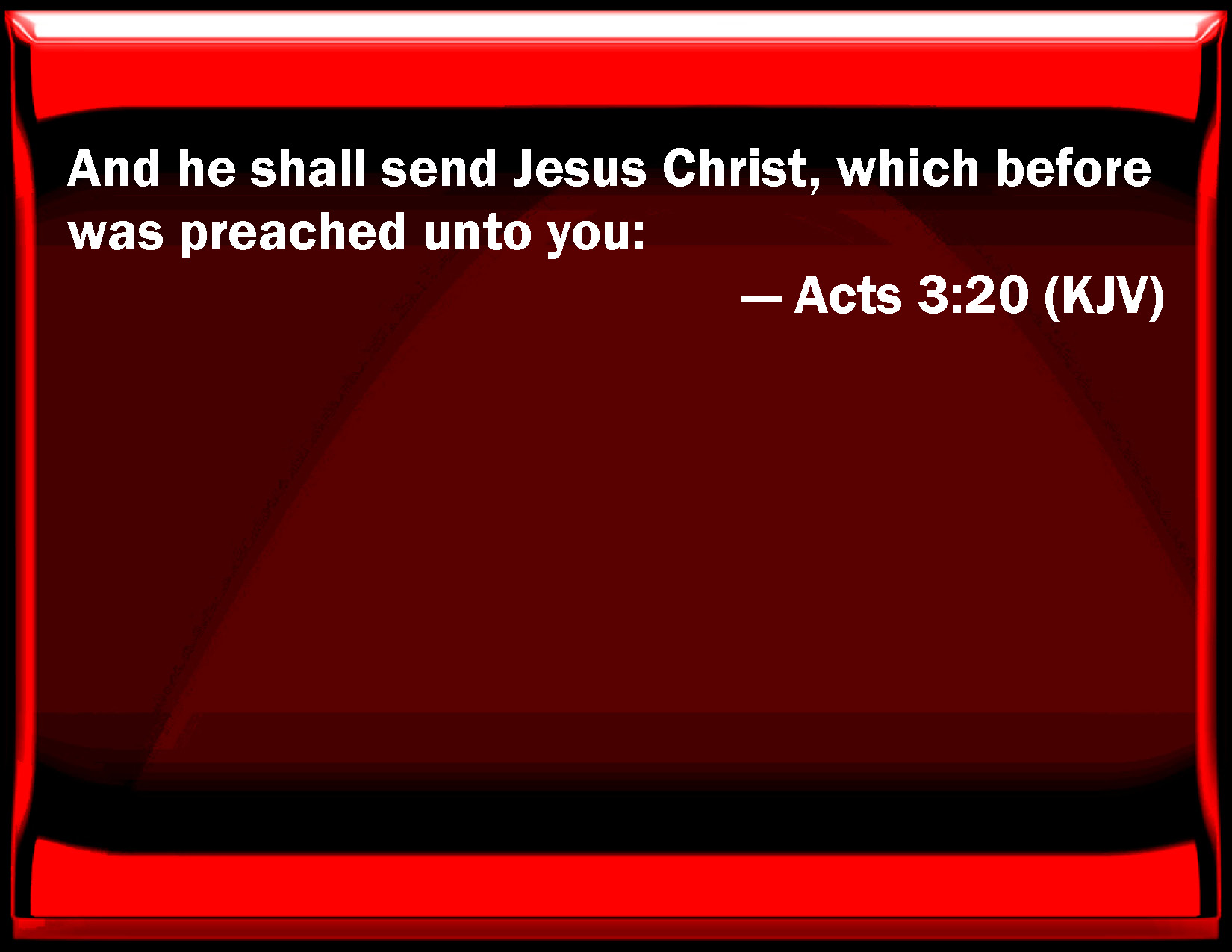 Acts 3 20 And He Shall Send Jesus Christ Which Before Was Preached To You 