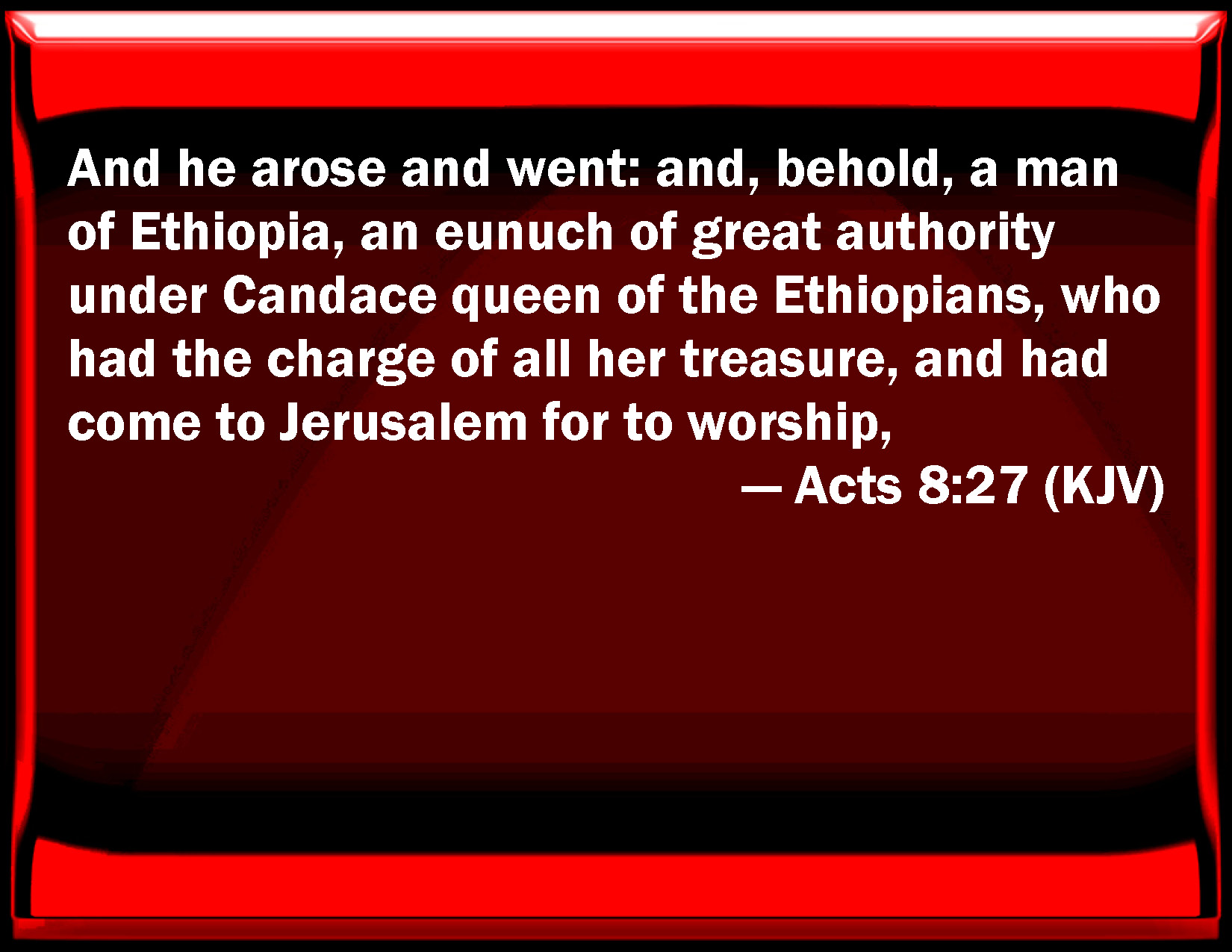 Acts 8 27 And He Arose And Went And Behold A Man Of Ethiopia An 