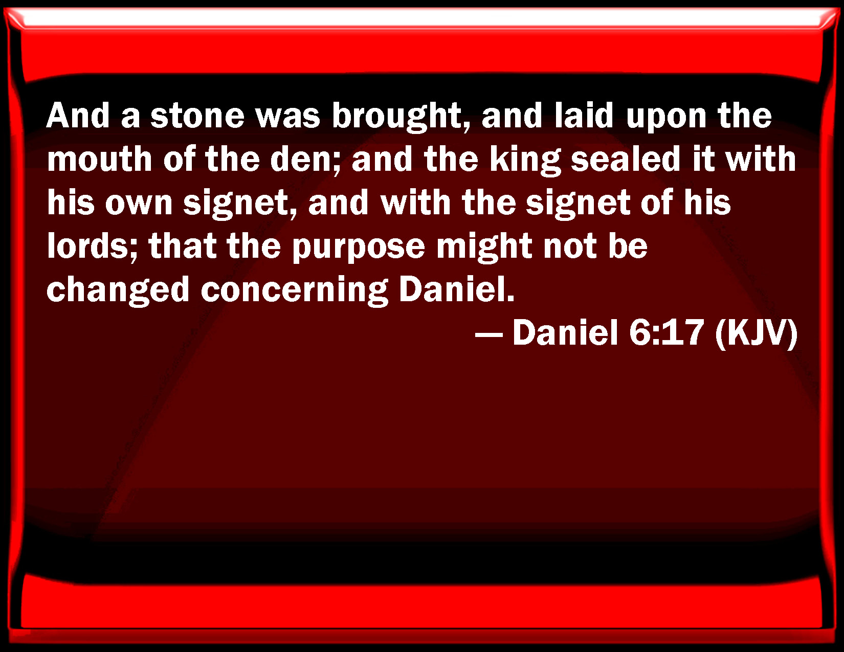 Daniel 617 And A Stone Was Brought And Laid On The Mouth Of The Den And The King Sealed It 7375
