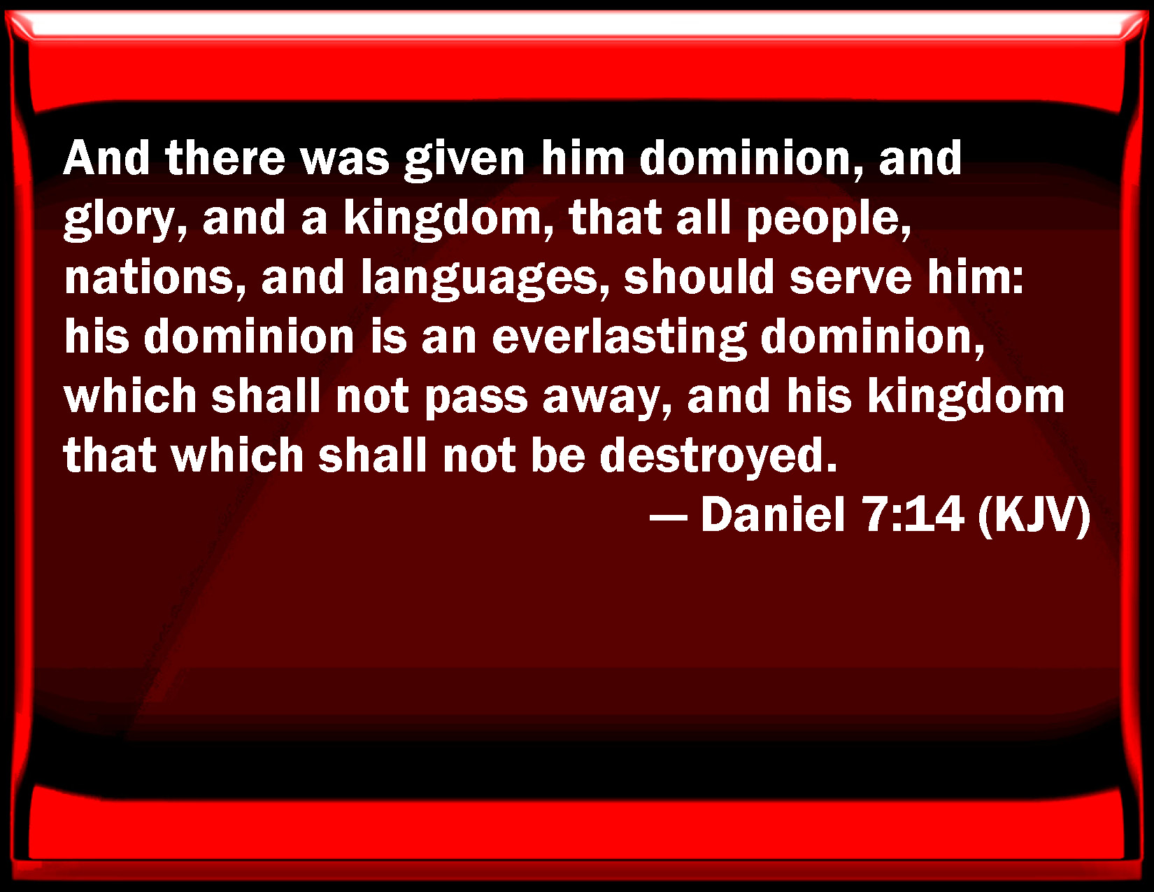 Daniel 7 14 And There Was Given Him Dominion And Glory And A Kingdom 