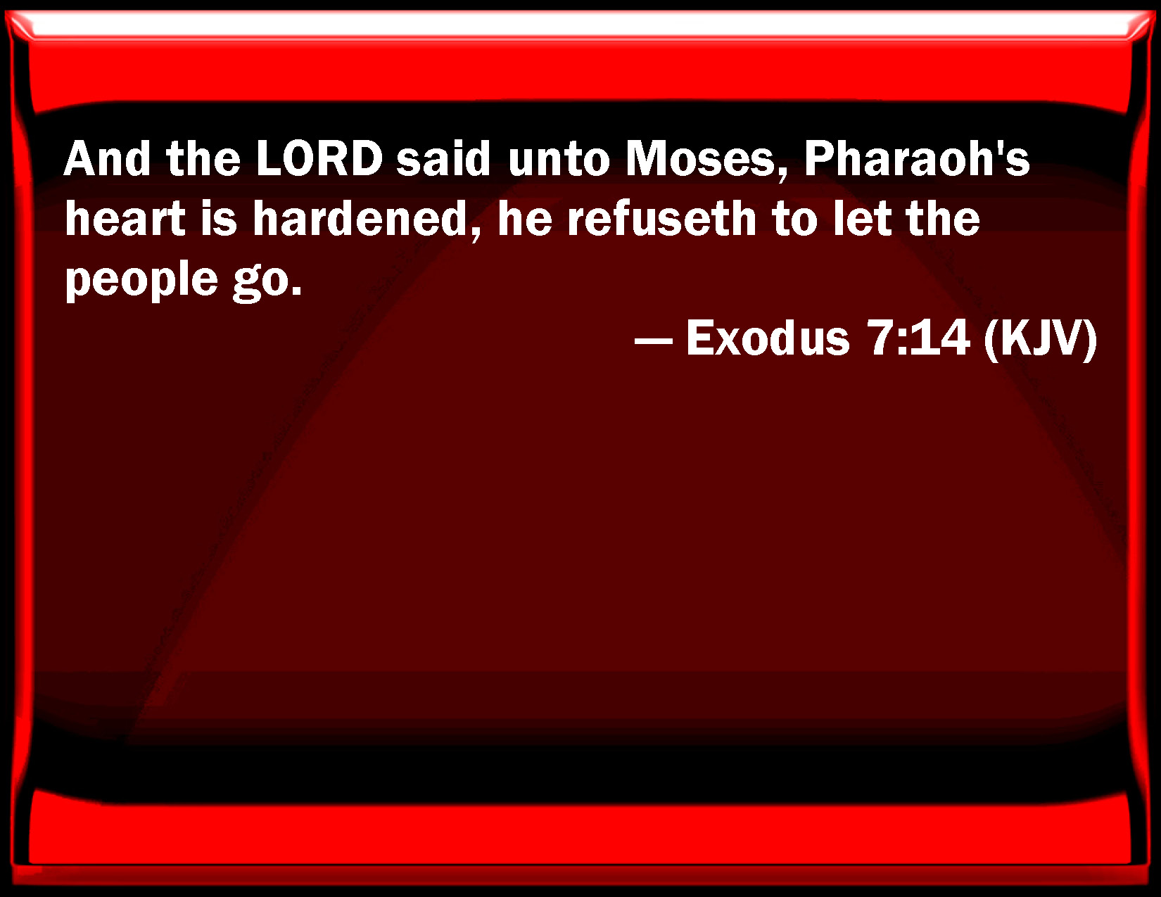 Exodus 7 14 And The Lord Said To Moses Pharaoh S Heart Is Hardened He