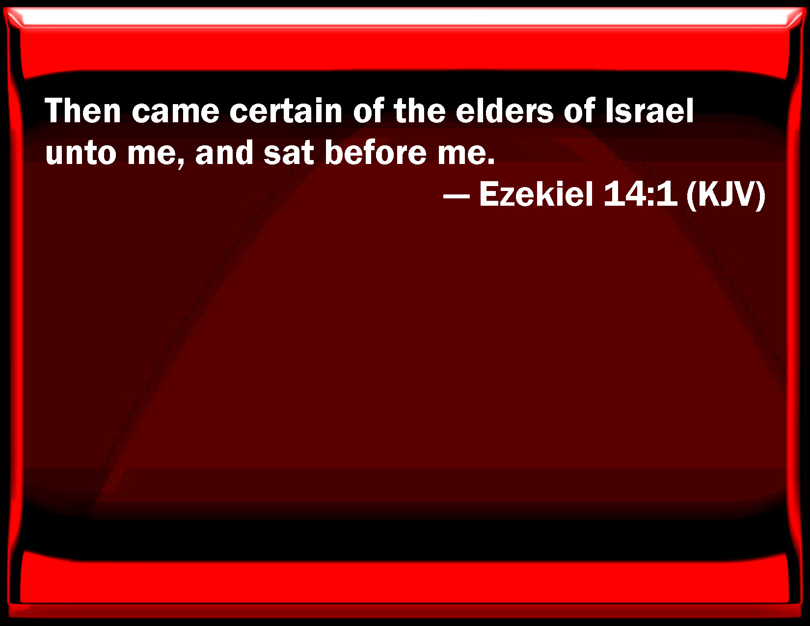 Ezekiel 14:1 Then Came Certain Of The Elders Of Israel To Me, And Sat ...