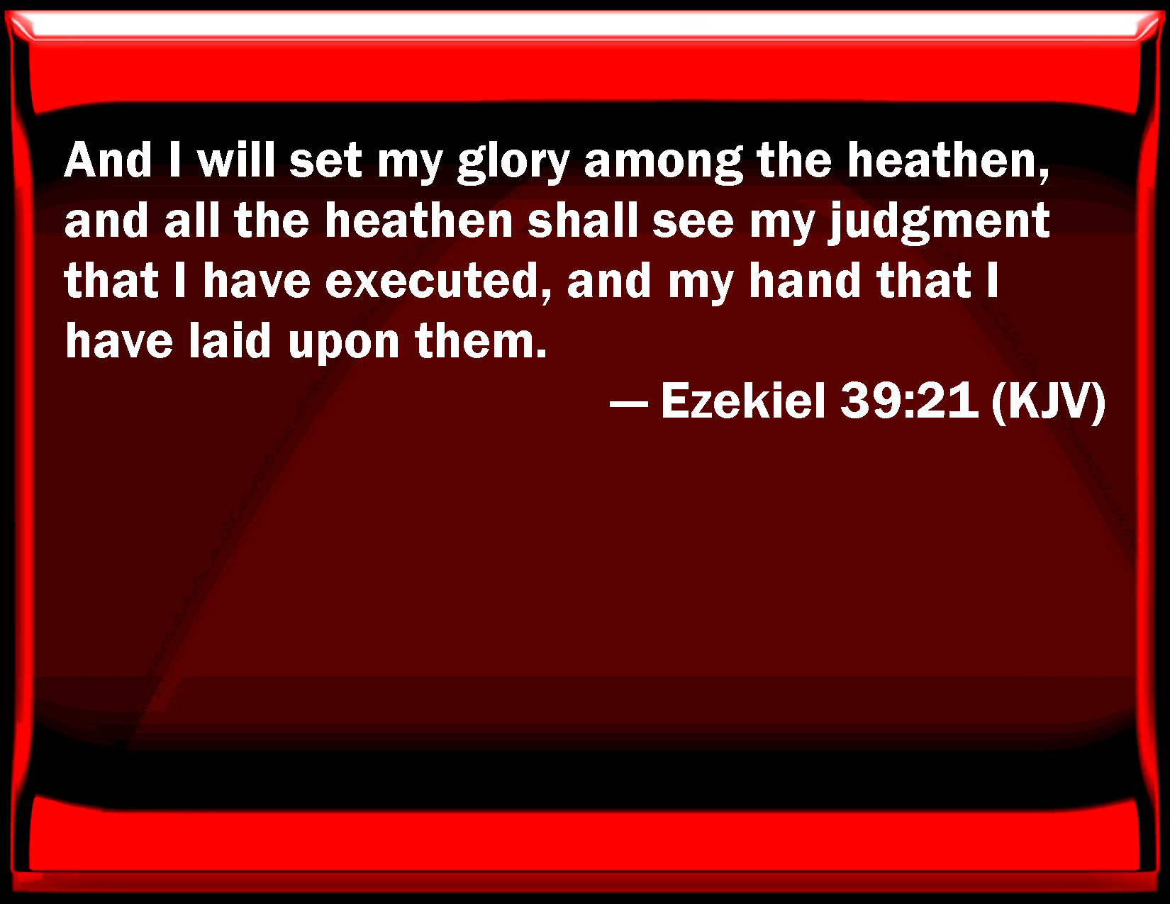 ezekiel-39-21-and-i-will-set-my-glory-among-the-heathen-and-all-the