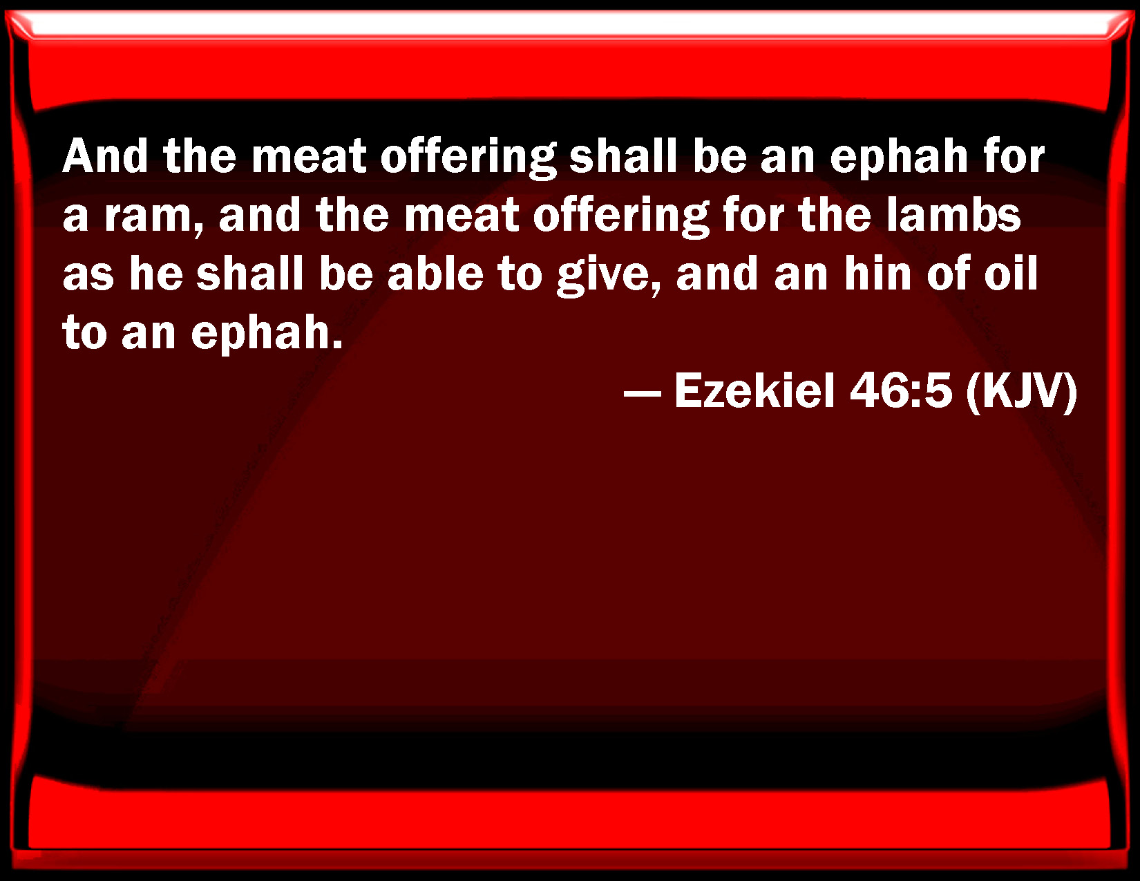 Ezekiel 46 5 And The Meat Offering Shall Be An Ephah For A Ram And The 