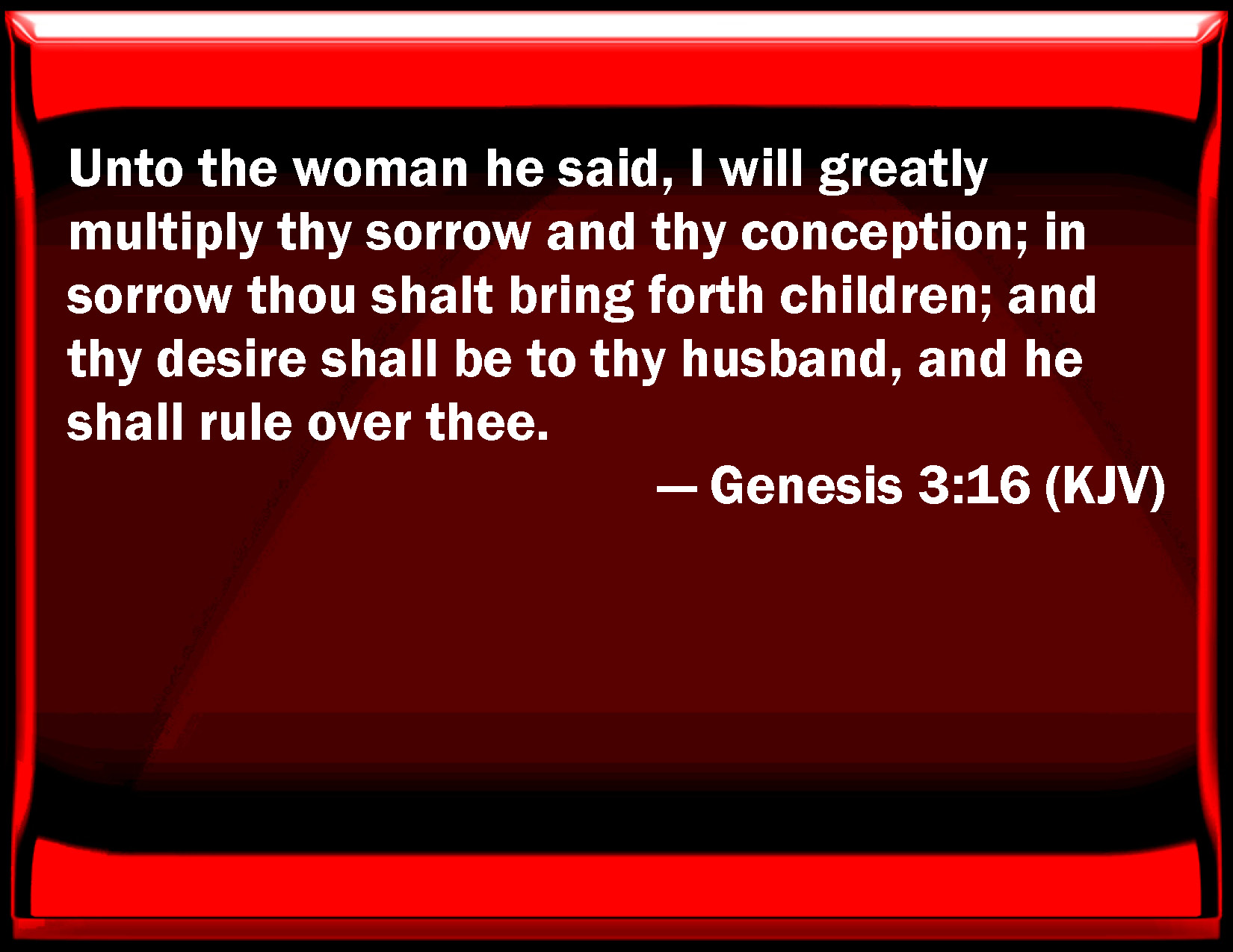 Genesis 3 16 To The Woman He Said I Will Greatly Multiply Your Sorrow 
