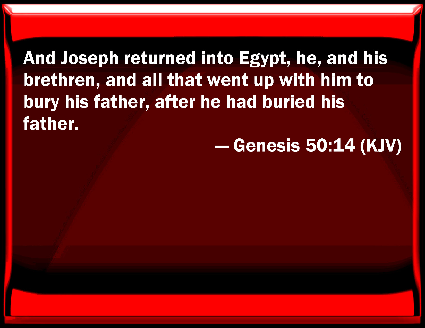 genesis-50-14-and-joseph-returned-into-egypt-he-and-his-brothers-and-all-that-went-up-with