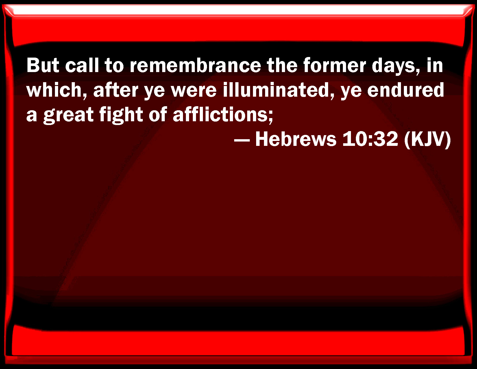 hebrews-10-32-but-call-to-remembrance-the-former-days-in-which-after