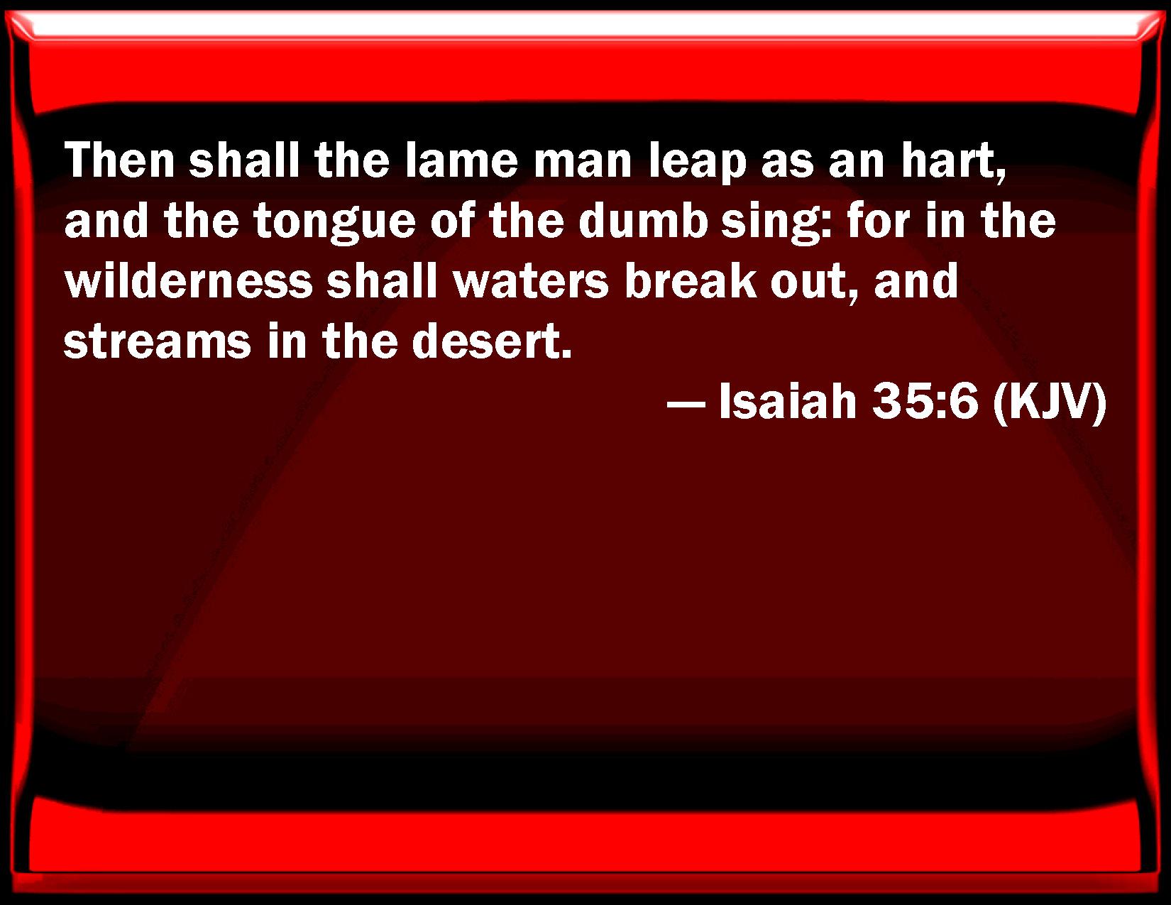 Isaiah 35 6 Then Shall The Lame Man Leap As An Hart And The Tongue Of 