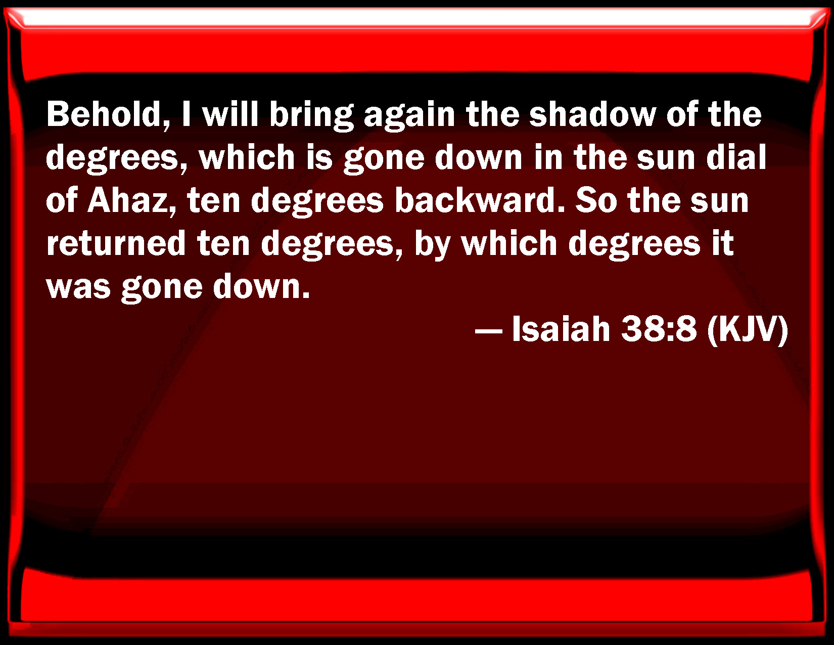 Isaiah 38 8 Behold I Will Bring Again The Shadow Of The Degrees Which 