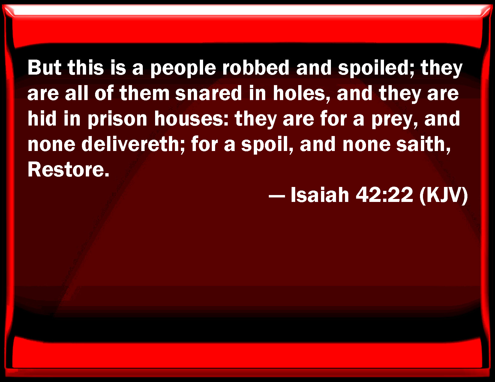 Isaiah 42 22 But This Is A People Robbed And Spoiled They Are All Of 