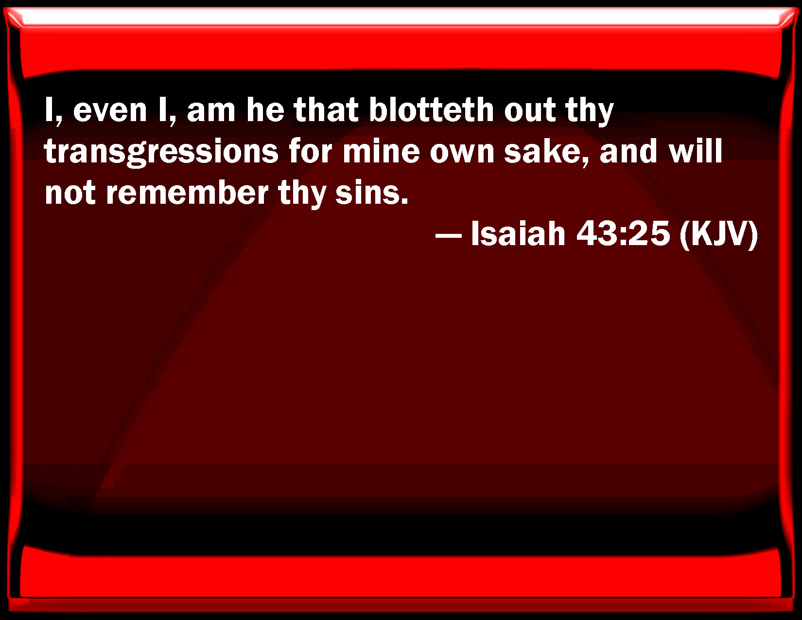 Isaiah 43 25 I Even I Am He That Blots Out Your Transgressions For My 