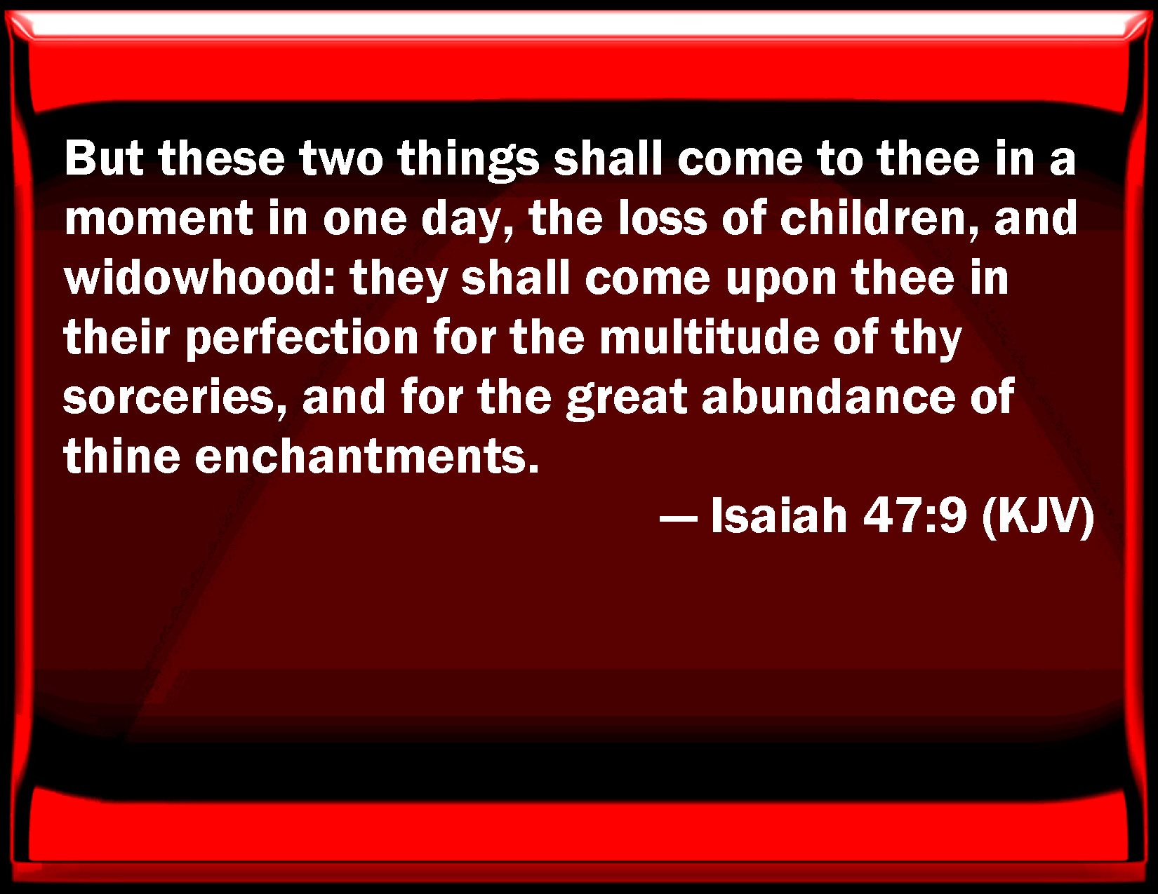 Isaiah 47 9 But These Two Things Shall Come To You In A Moment In One 