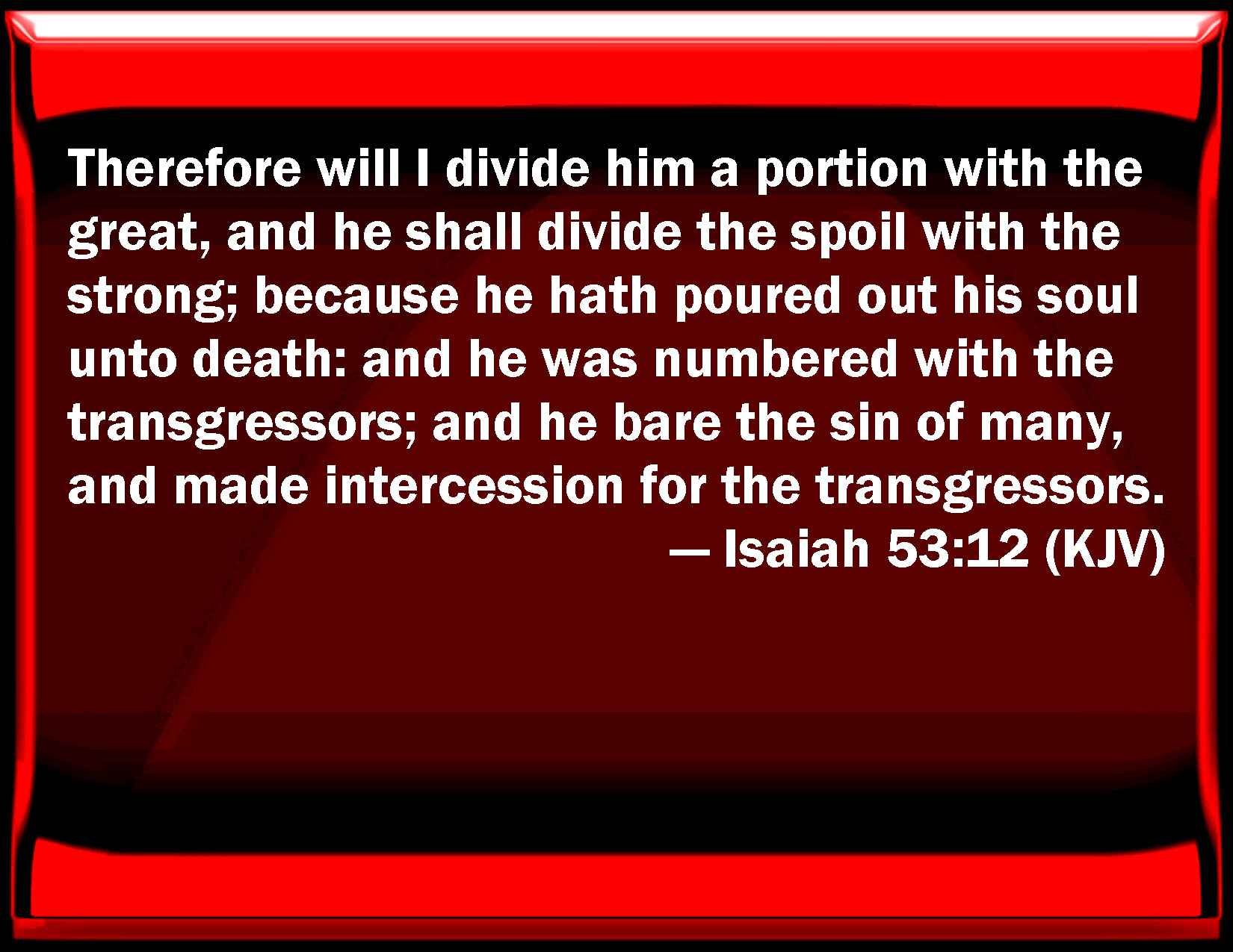 isaiah-53-12-therefore-will-i-divide-him-a-portion-with-the-great-and