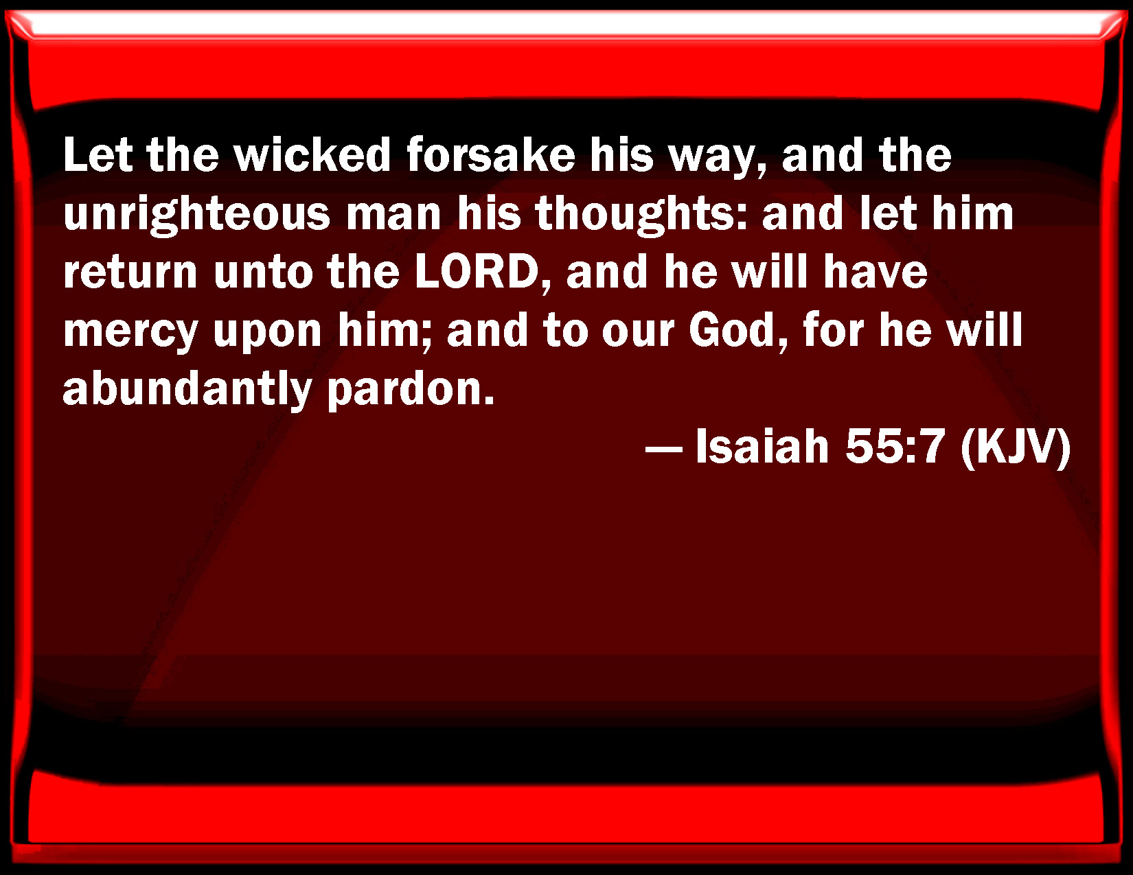 Isaiah 55 7 Let The Wicked Forsake His Way And The Unrighteous Man His 