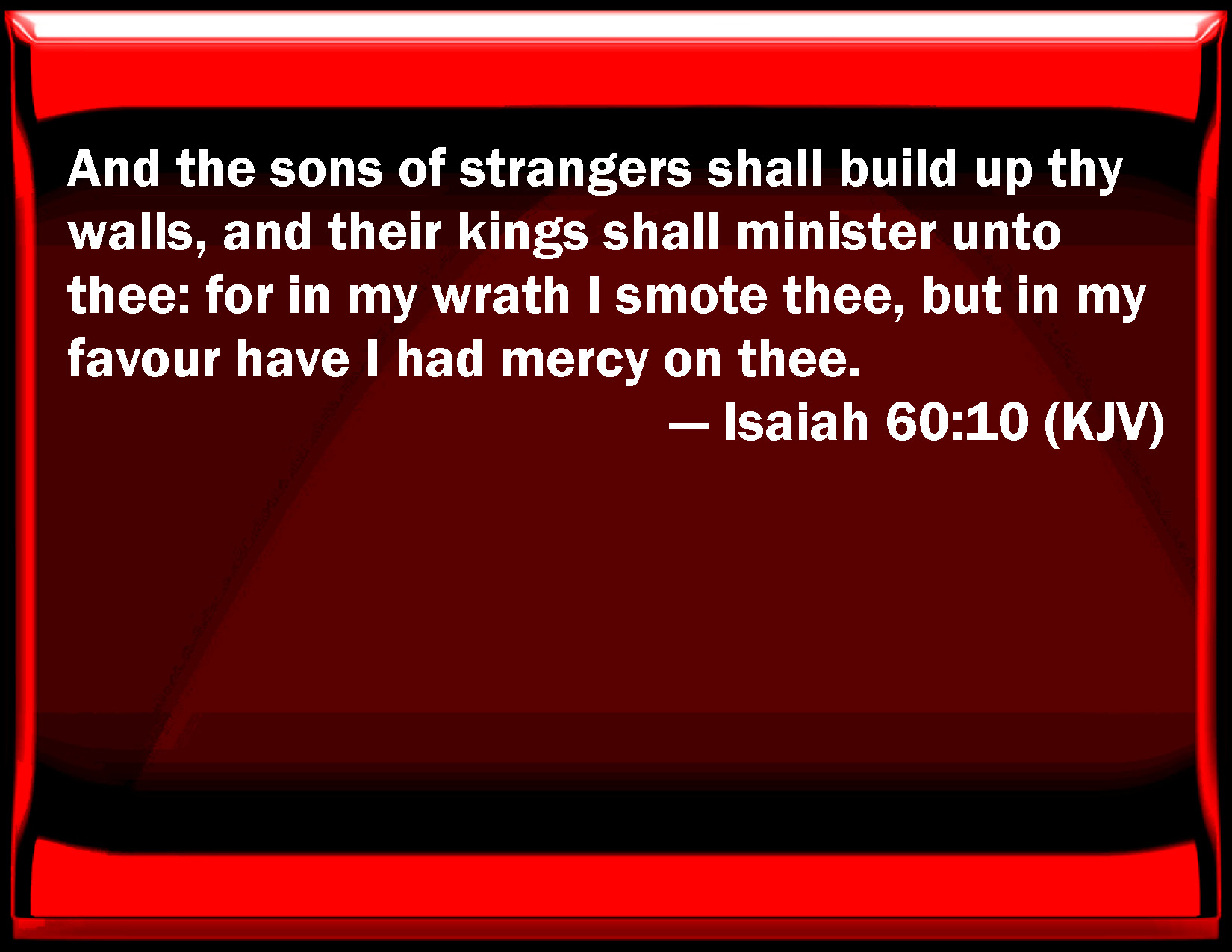 Isaiah 60 10 And The Sons Of Strangers Shall Build Up Your Walls And 