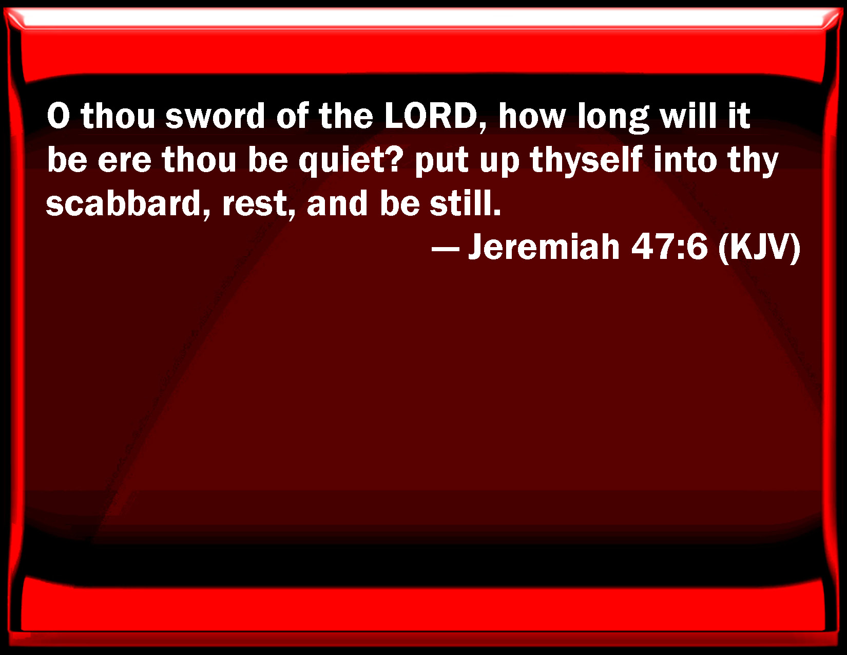 Jeremiah 476 O You Sword Of The Lord How Long Will It Be Ere You Be