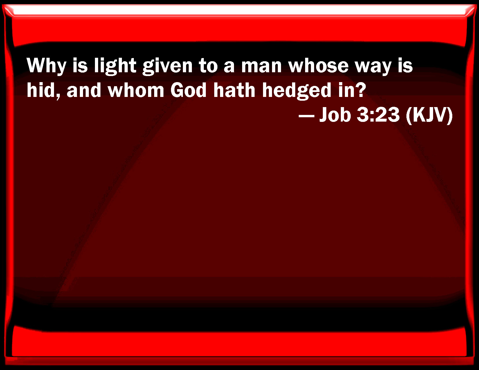 Job 3 23 Why Is Light Given To A Man Whose Way Is Hid And Whom God Has 