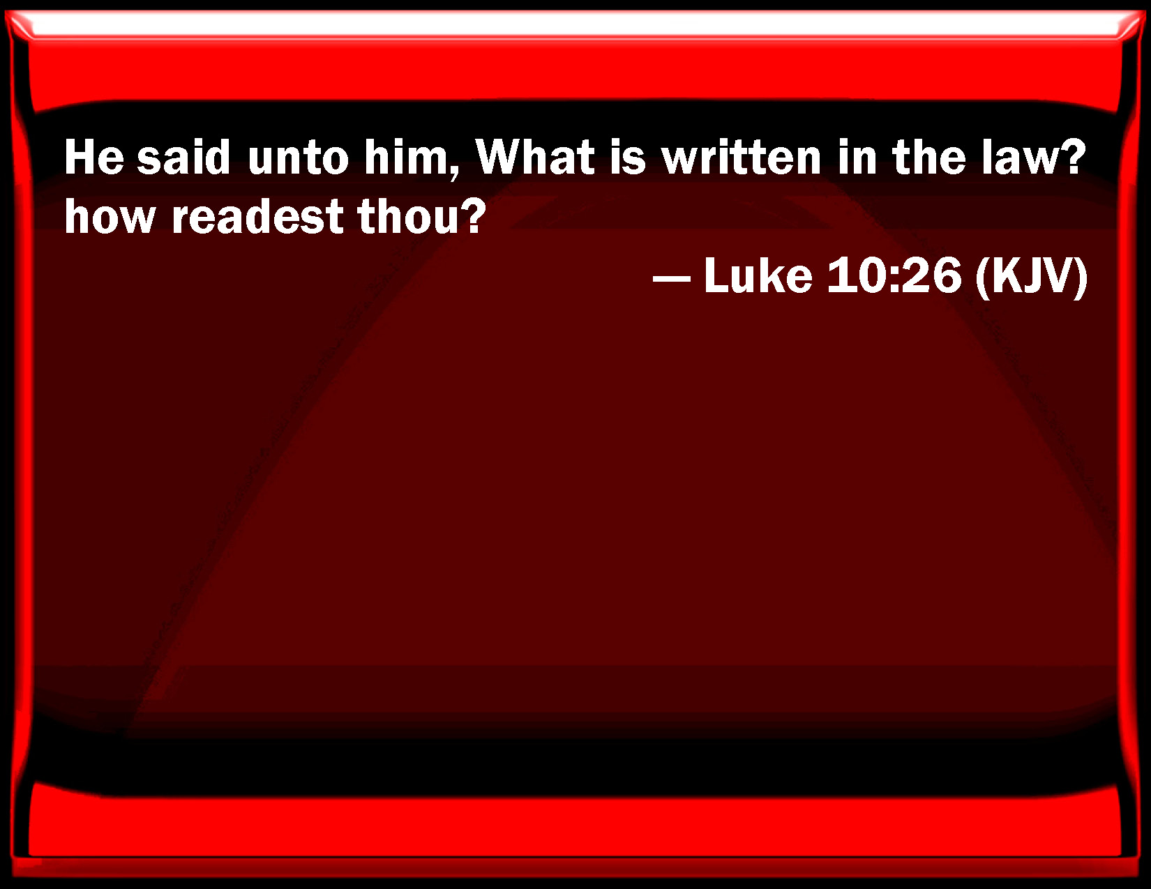 luke-10-26-he-said-to-him-what-is-written-in-the-law-how-read-you