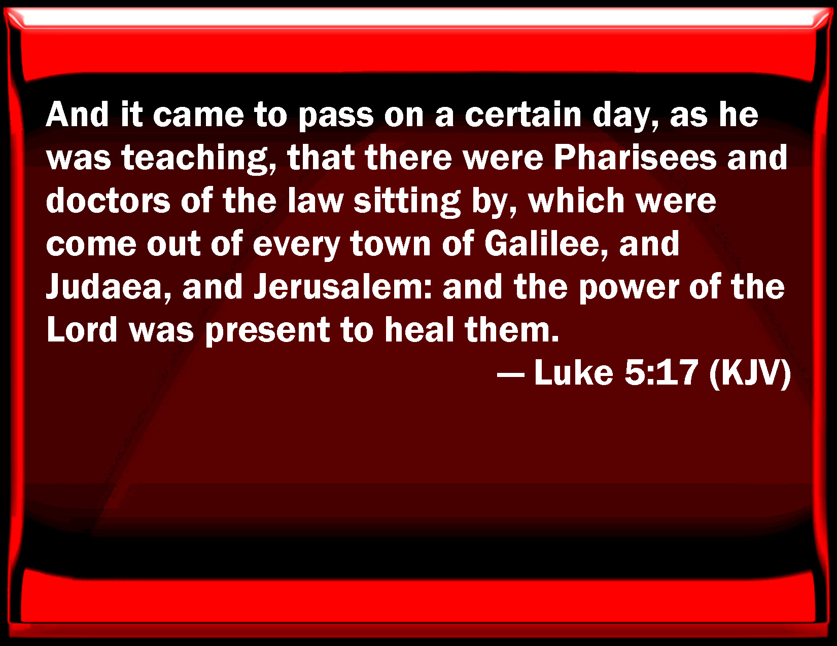 Luke 5 17 And It Came To Pass On A Certain Day As He Was Teaching 