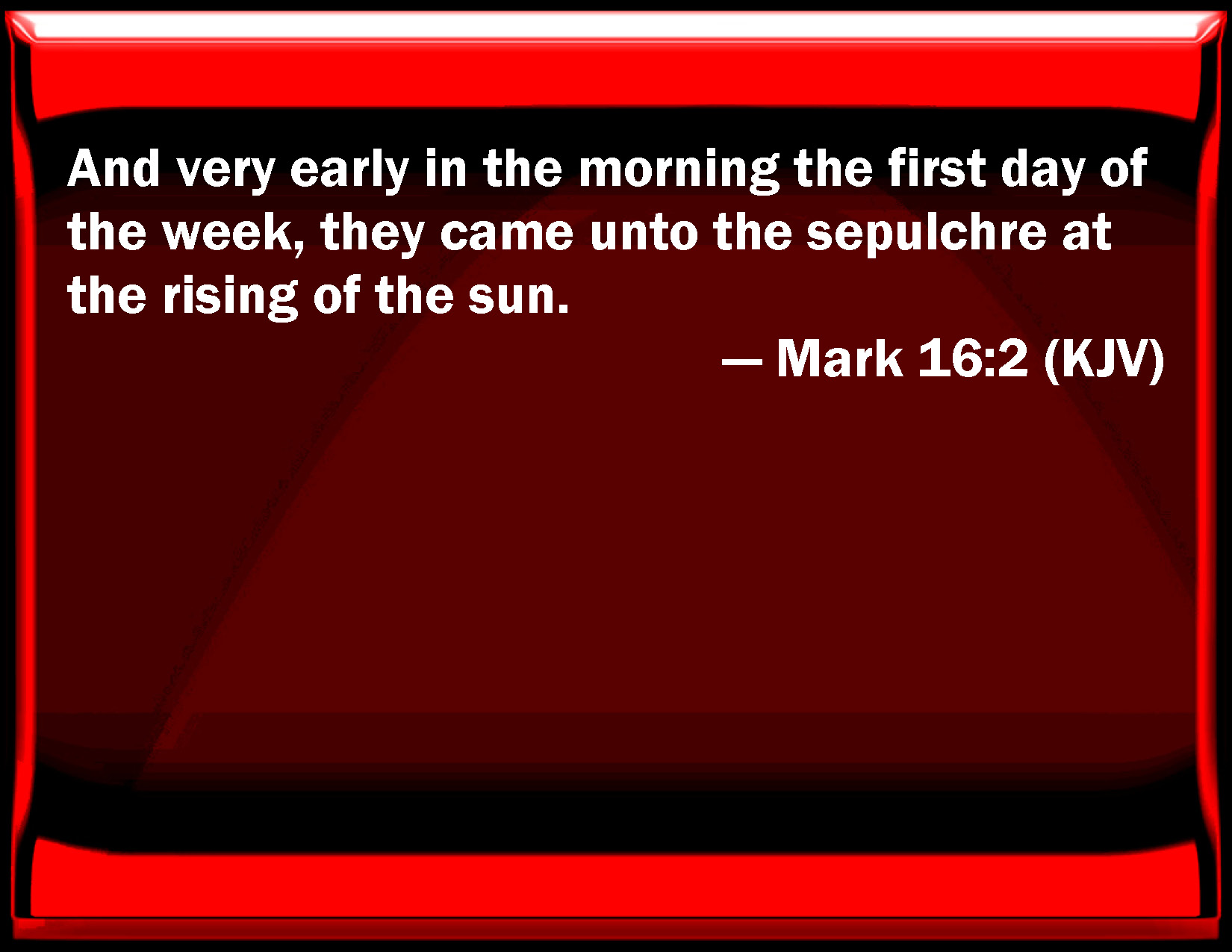 mark-16-2-and-very-early-in-the-morning-the-first-day-of-the-week-they-came-to-the-sepulcher-at