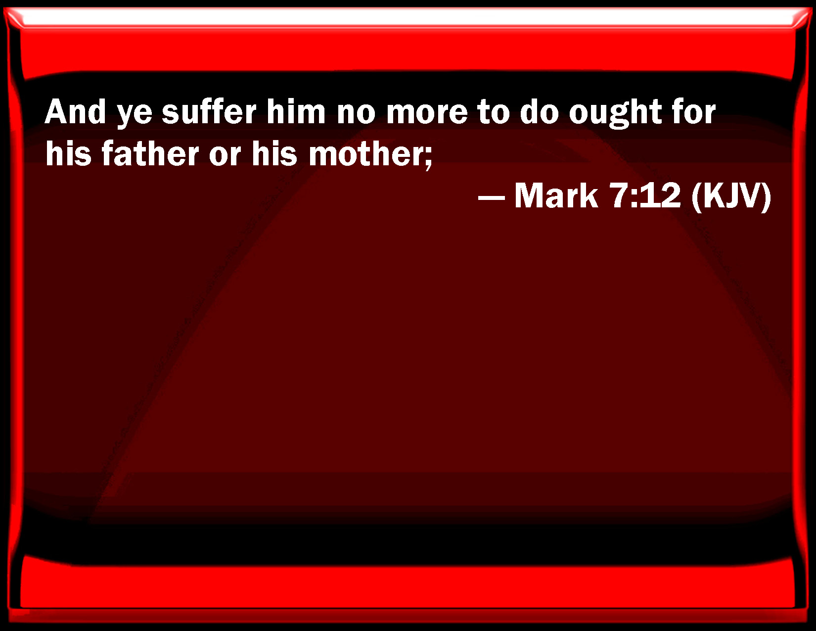 Mark 7 12 And You Suffer Him No More To Do Ought For His Father Or His 