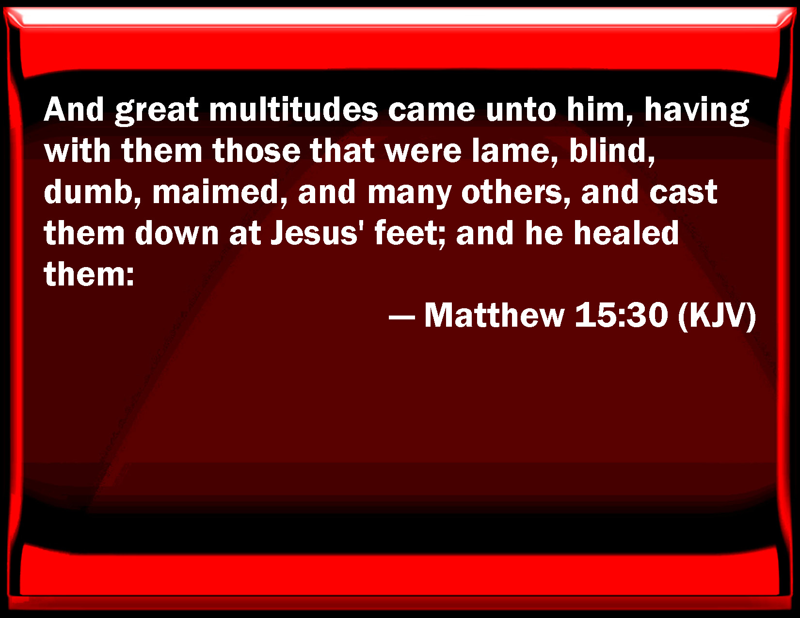 Matthew 15 30 And Great Multitudes Came To Him Having With Them Those 