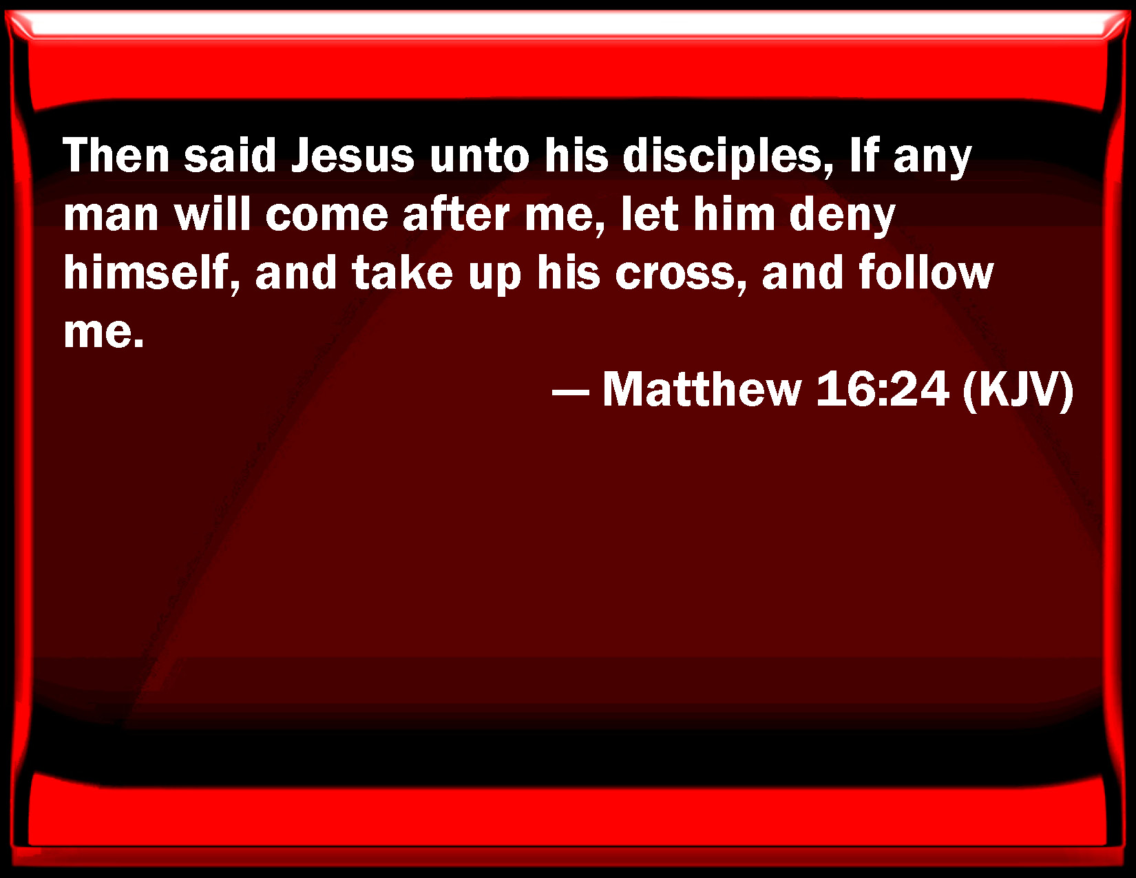 Matthew 16 24 Then Said Jesus To His Disciples If Any Man Will Come 