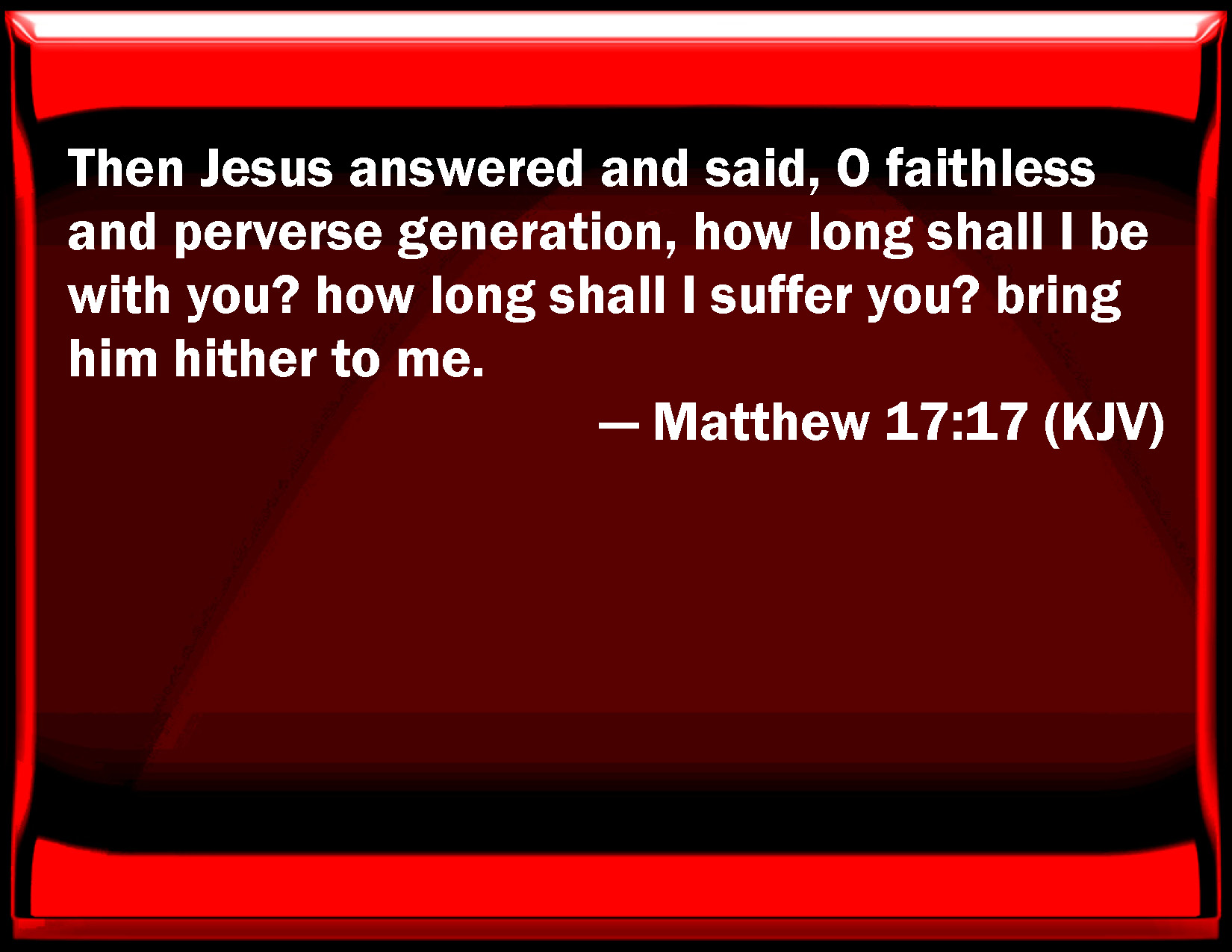 matthew-17-17-then-jesus-answered-and-said-o-faithless-and-perverse