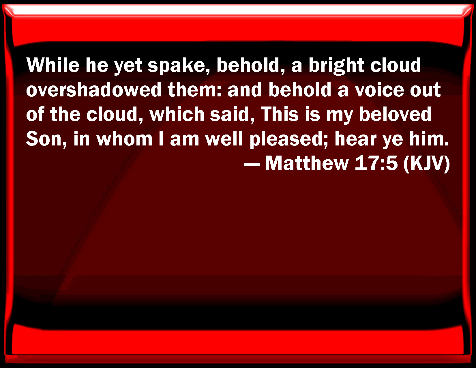 Matthew 17 5 While He Yet Spoke Behold A Bright Cloud Overshadowed