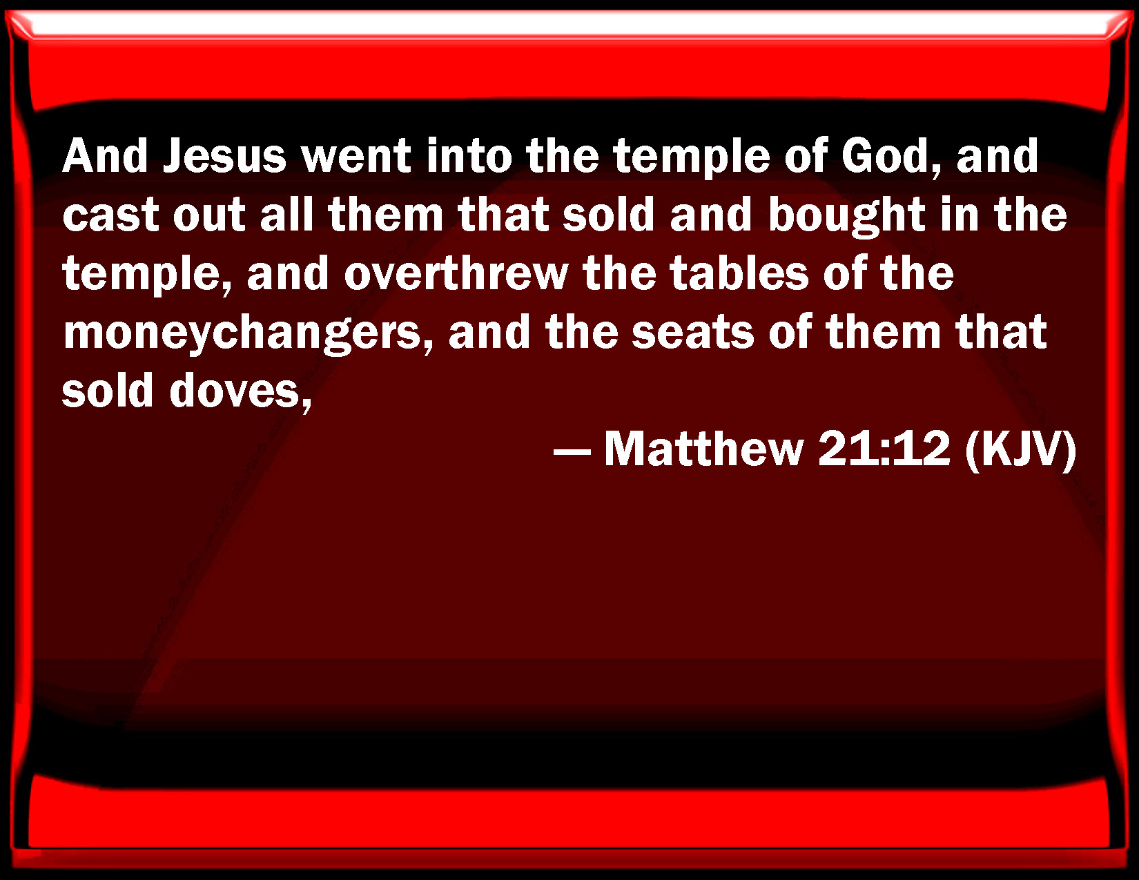 Matthew 21 12 And Jesus Went Into The Temple Of God And Cast Out All 