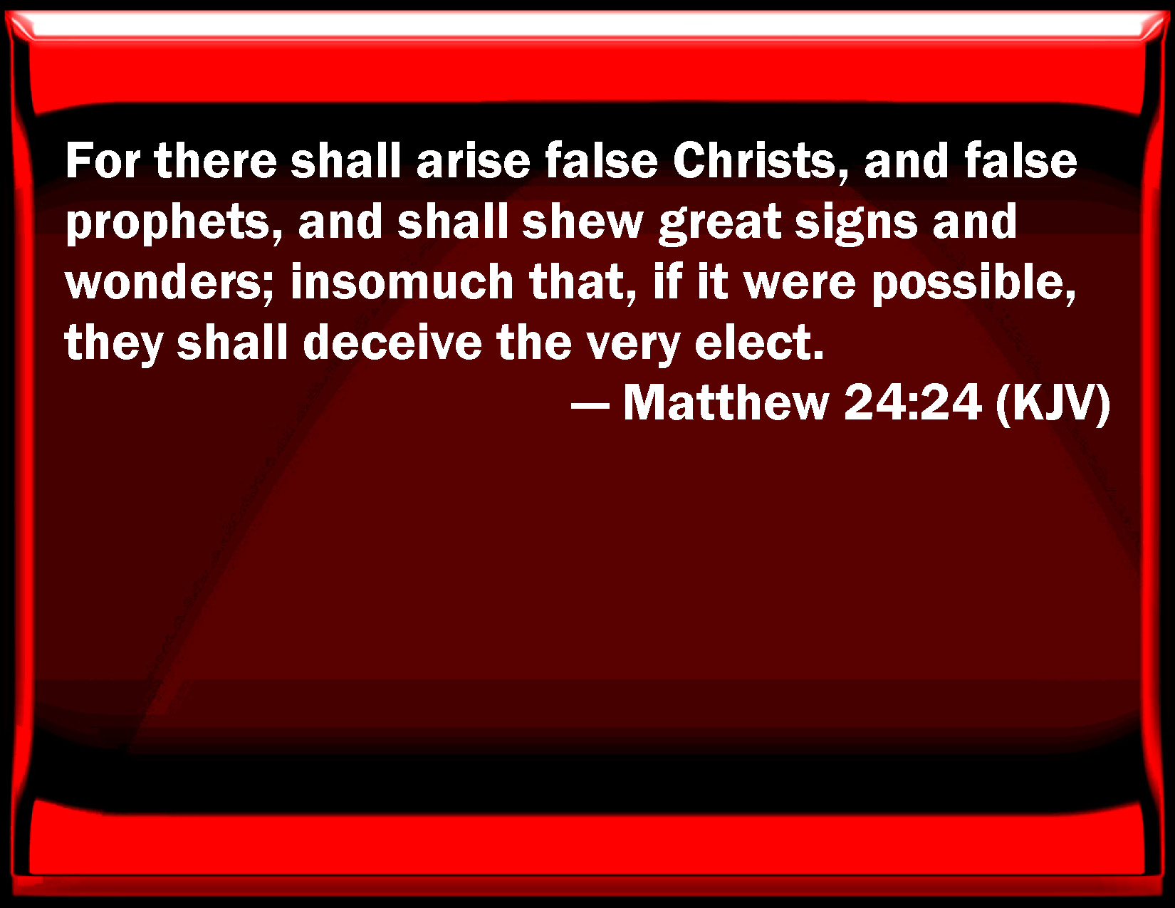 Matthew 24:24 For There Shall Arise False Christs, And False Prophets ...