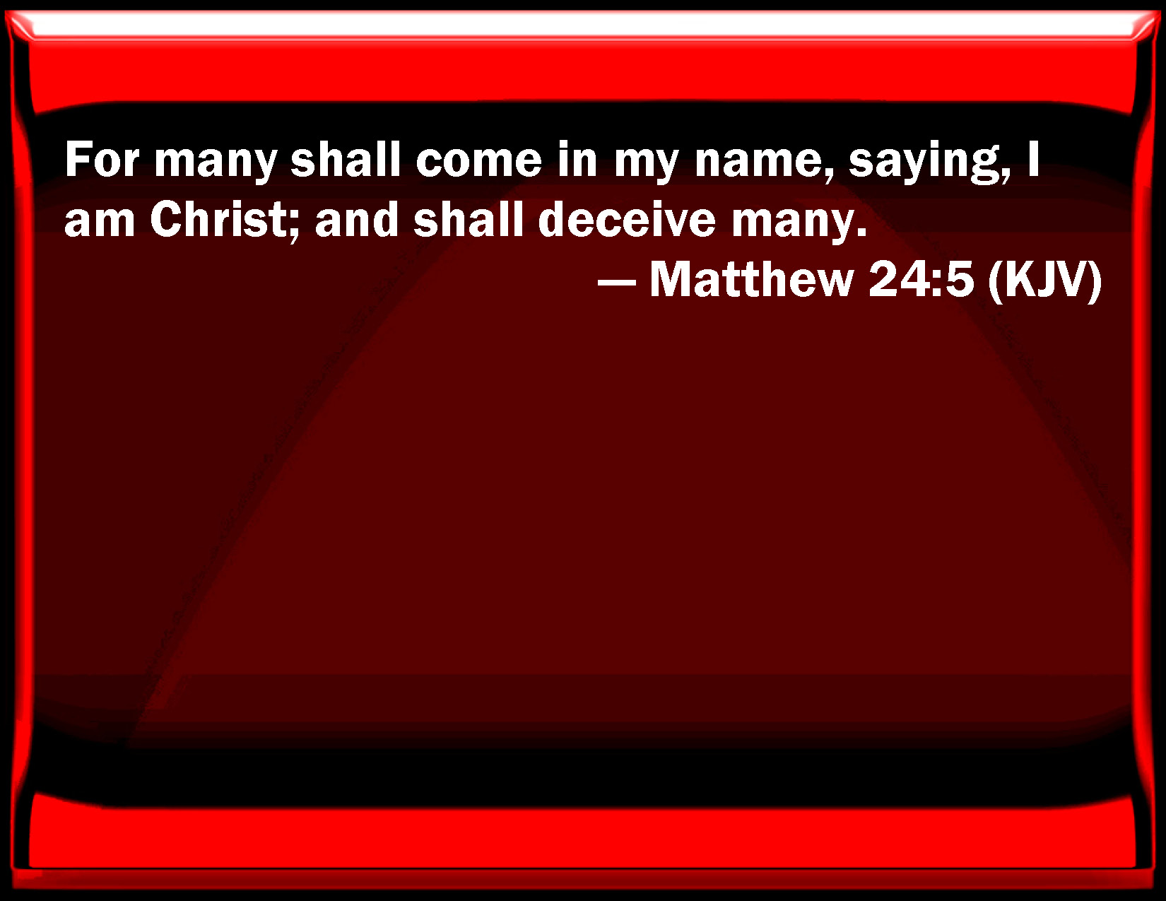 Matthew 24 5 For Many Shall Come In My Name Saying I Am Christ And 