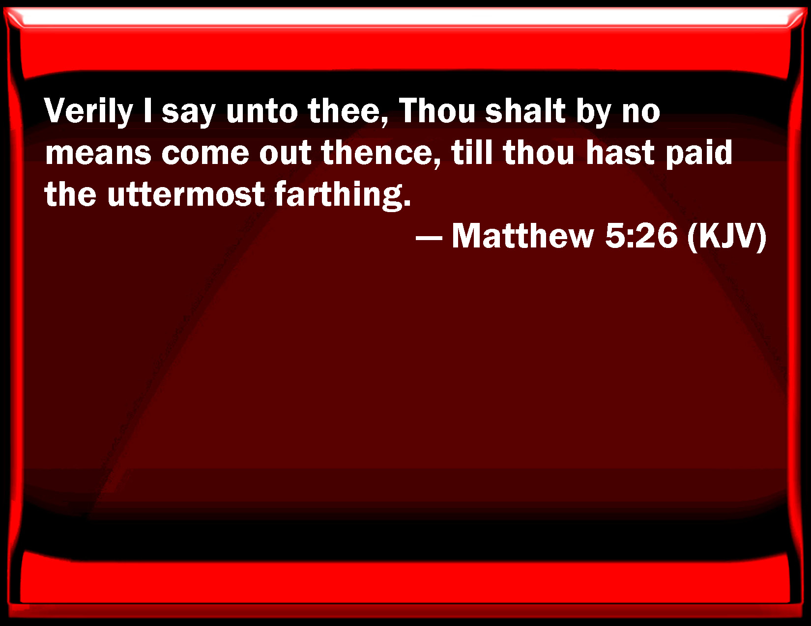 Matthew 5 26 Truly I Say To You You Shall By No Means Come Out There 