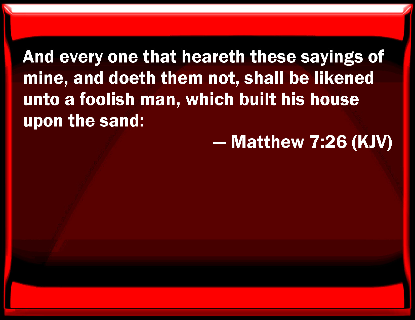 Matthew 7 26 And Every One That Hears These Sayings Of Mine And Does 
