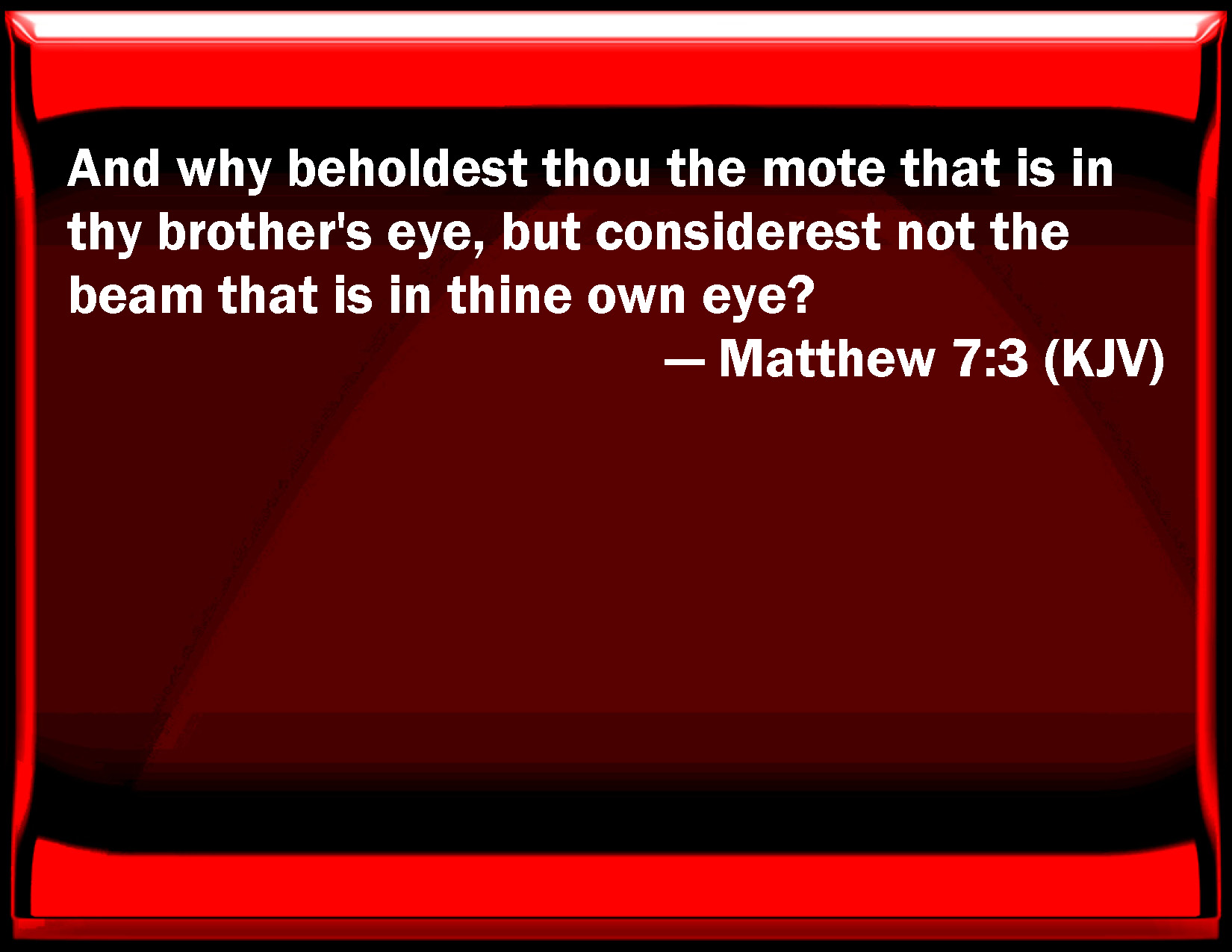 Matthew 73 And Why Behold You The Mote That Is In Your Brothers Eye