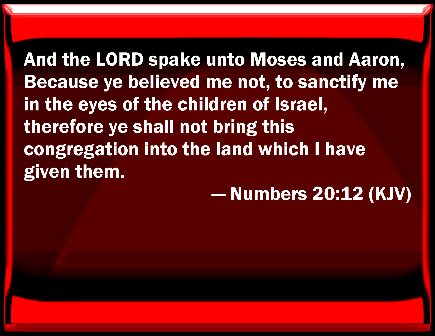 Numbers 2012 And the LORD spoke to Moses and Aaron, Because you