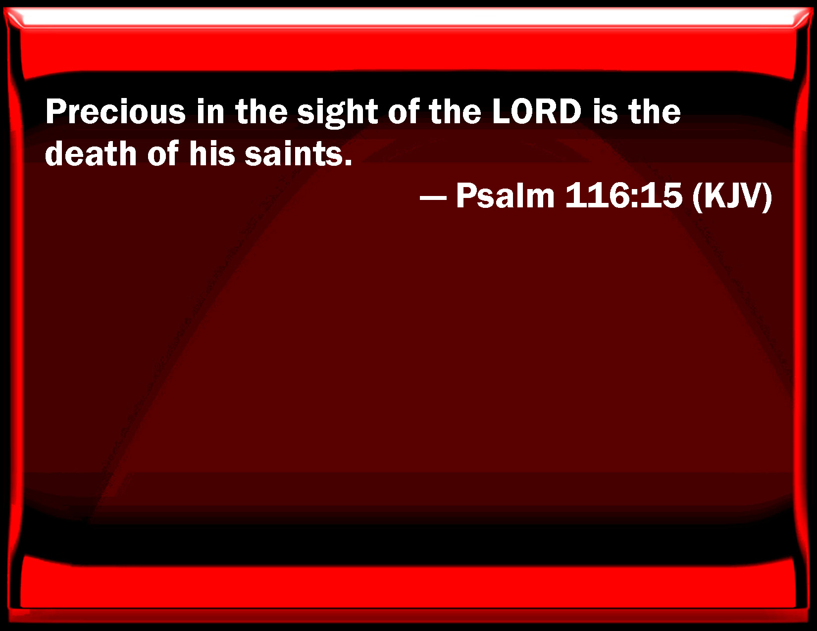 Psalm 116 15 Precious In The Sight Of The LORD Is The Death Of His Saints 