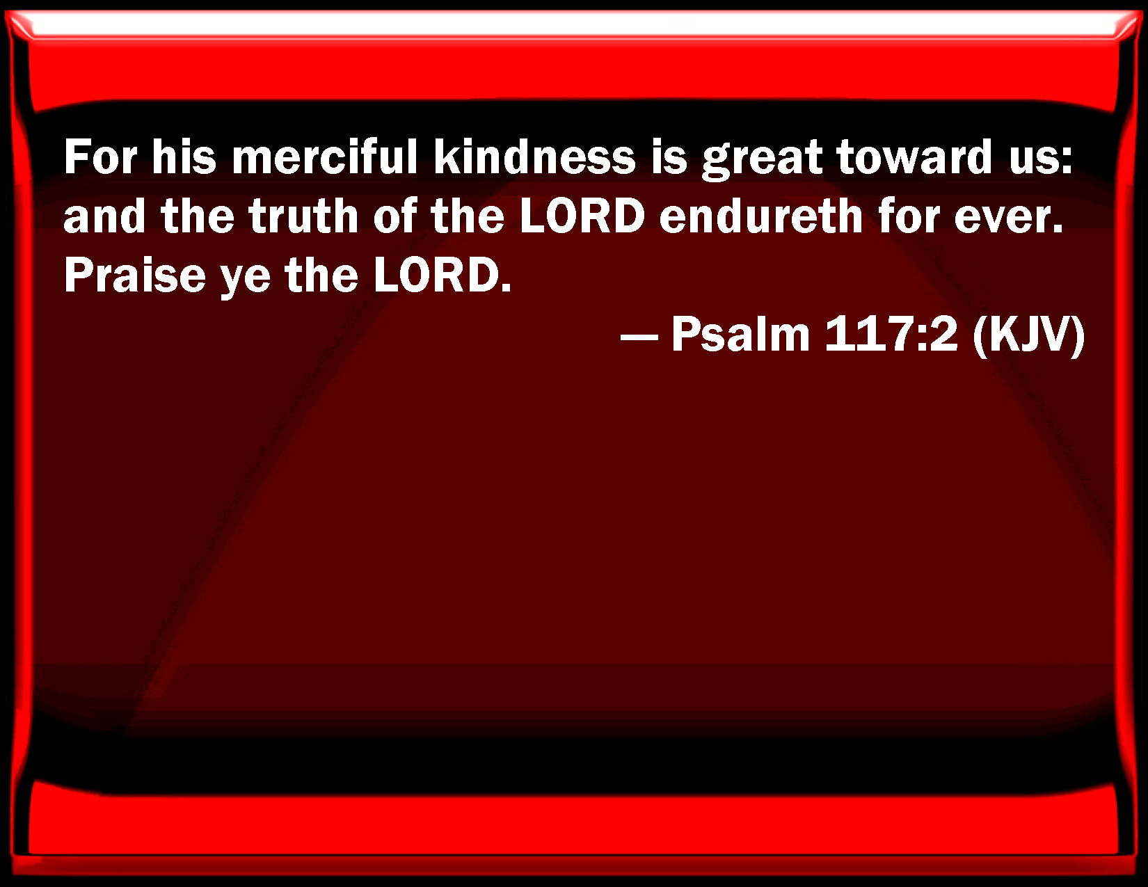 psalm-117-2-for-his-merciful-kindness-is-great-toward-us-and-the-truth