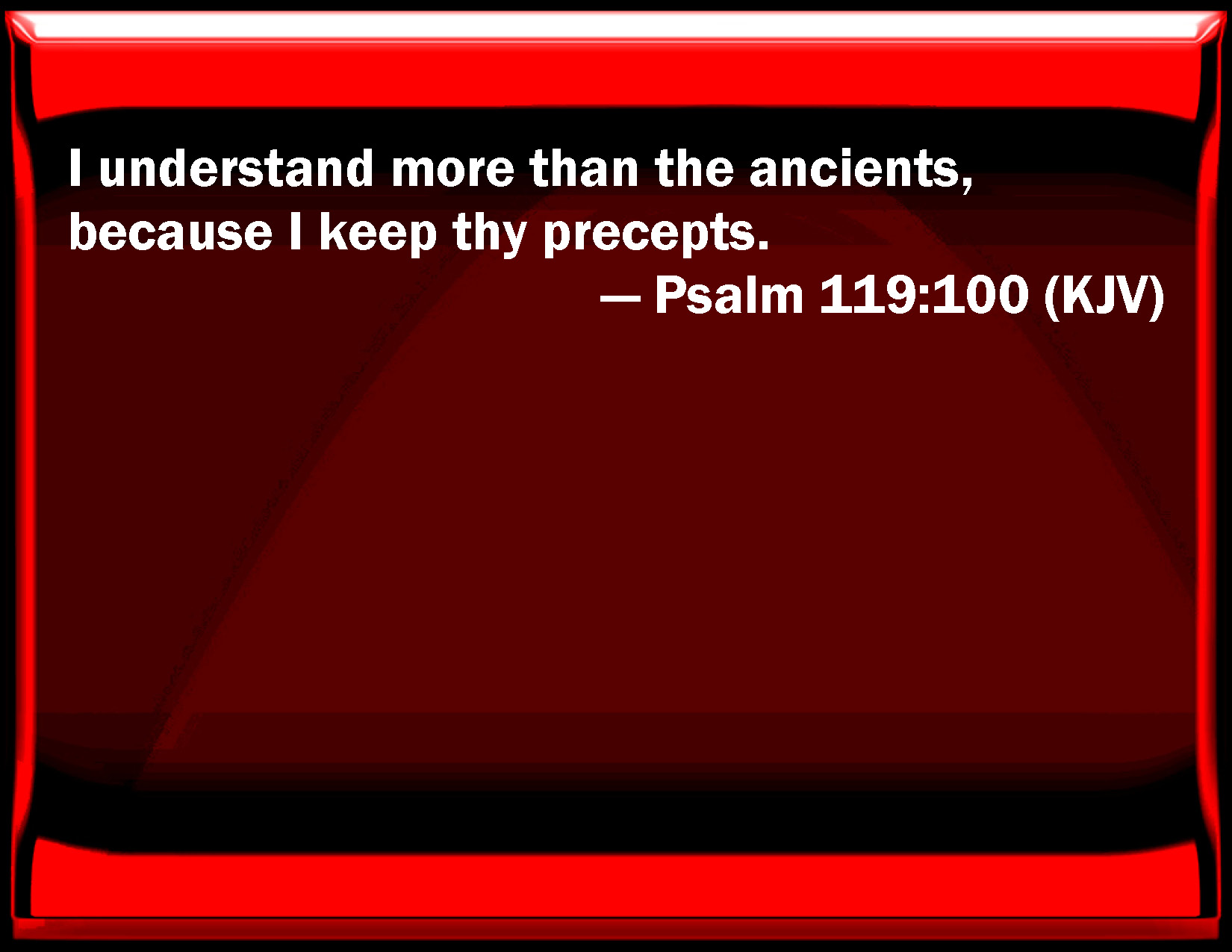 Psalm 119 100 I Understand More Than The Ancients Because I Keep Your 