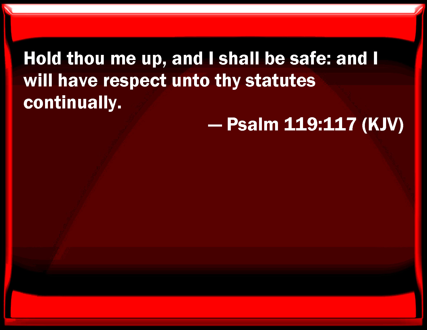 Psalm 119 117 Hold You Me Up And I Shall Be Safe And I Will Have 
