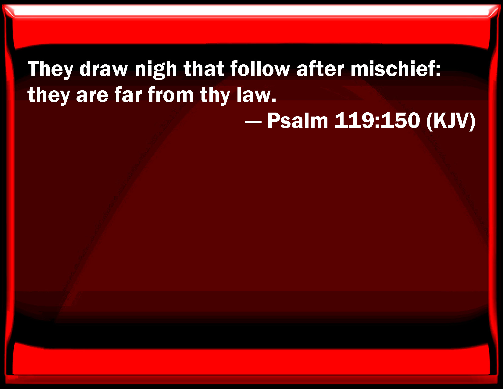 psalm-119-150-they-draw-near-that-follow-after-mischief-they-are-far