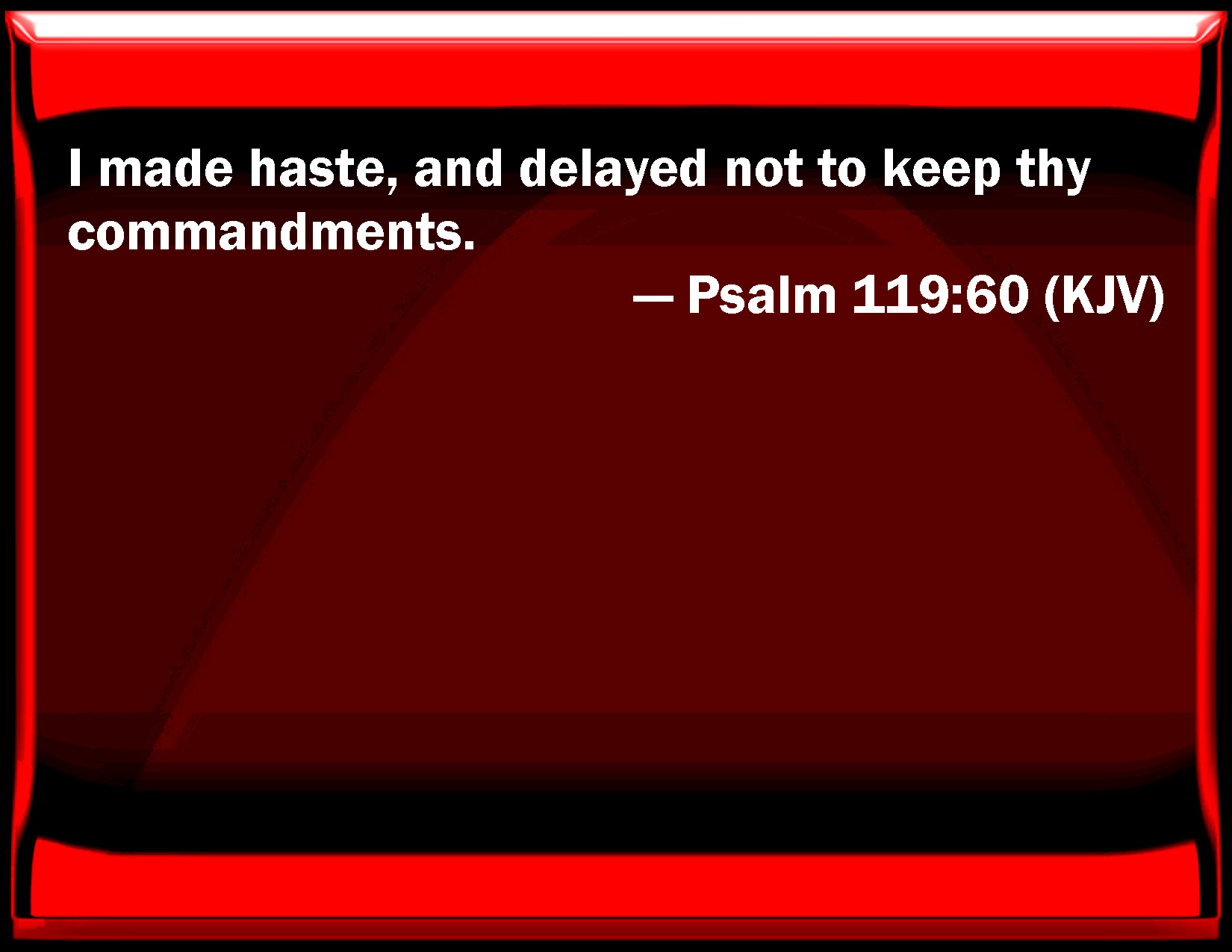 psalm-119-60-i-made-haste-and-delayed-not-to-keep-your-commandments