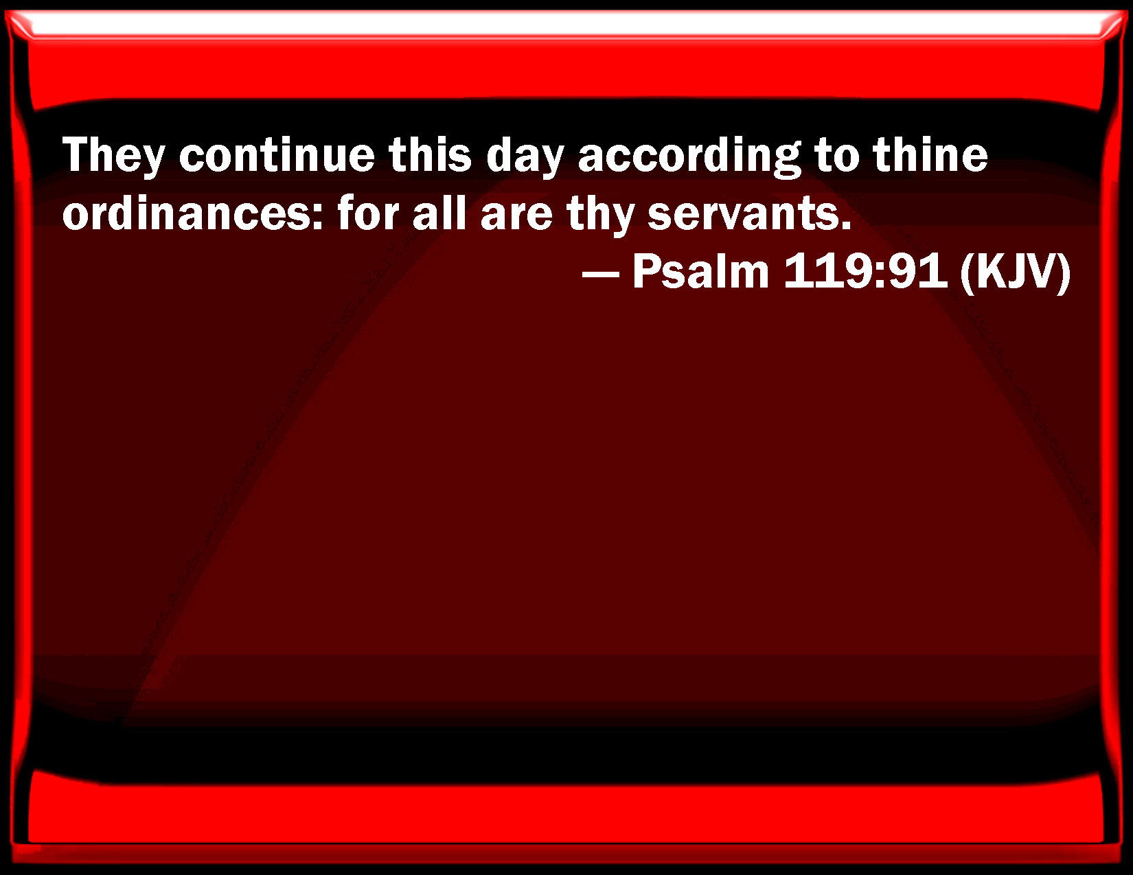 Psalm 119 91 They Continue This Day According To Your Ordinances For 