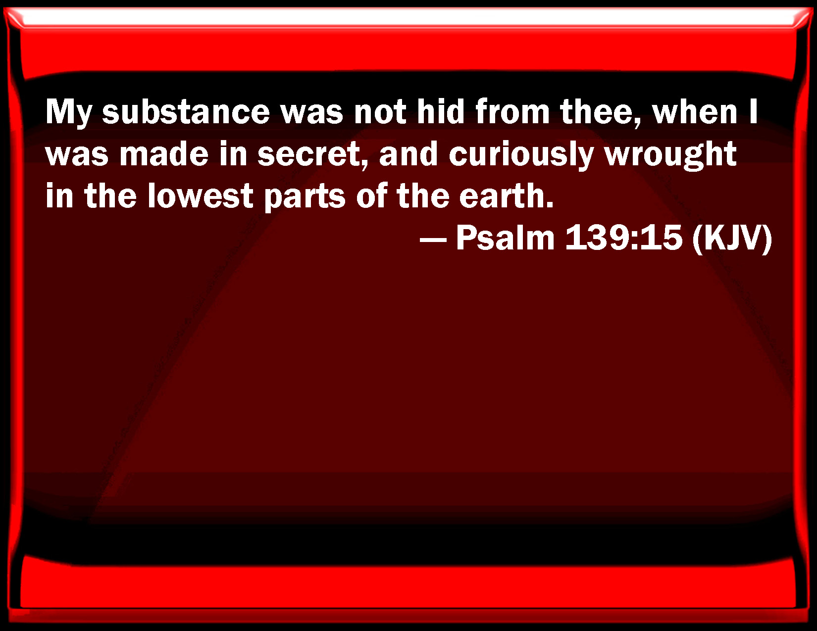 psalm-139-15-my-substance-was-not-hid-from-you-when-i-was-made-in